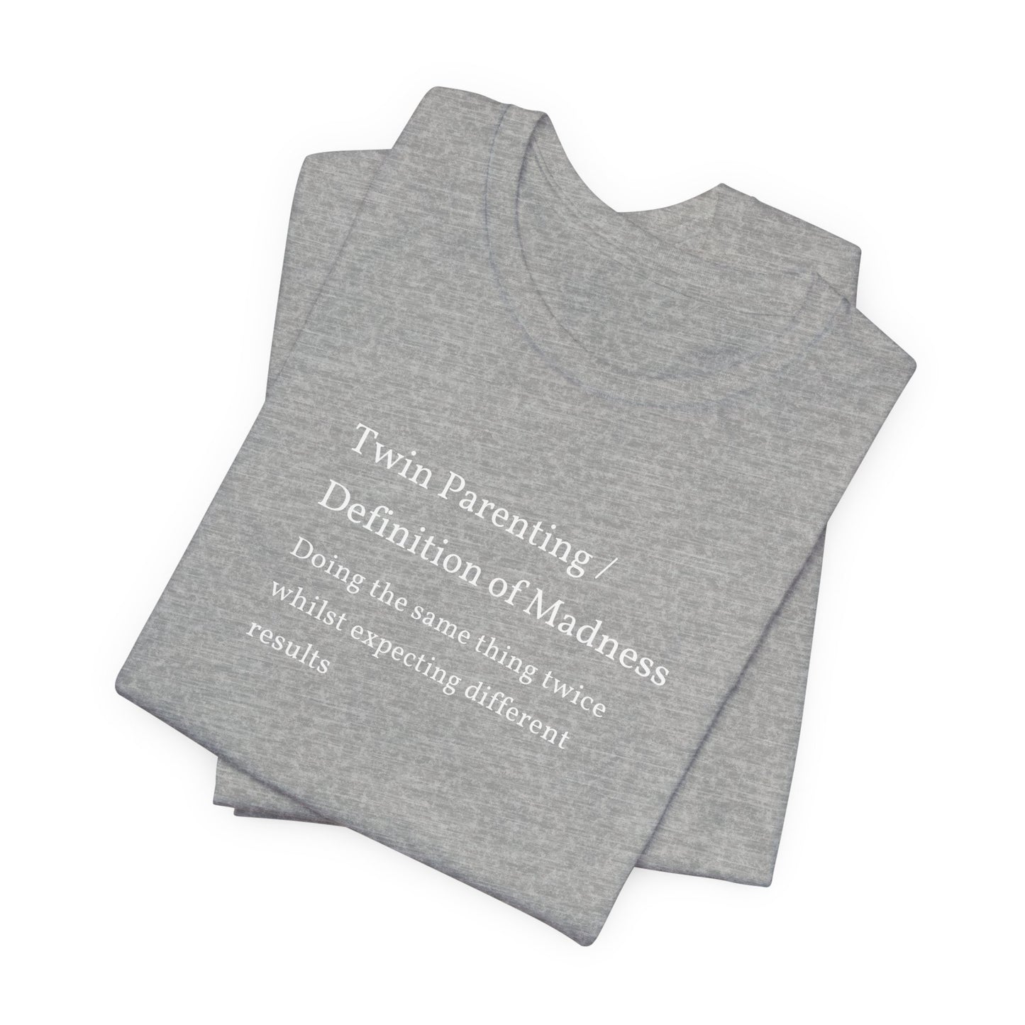 Twin Parenting/ Definition Of Madness Shirt | Funny Parenting Tee