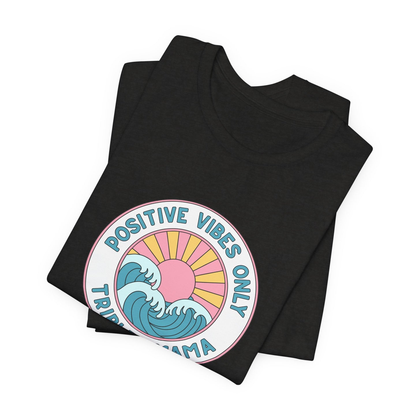 Positive Vibes Only -Triplet Mama Tee