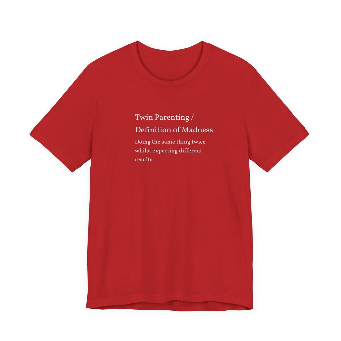 Twin Parenting/ Definition Of Madness Shirt | Funny Parenting Tee