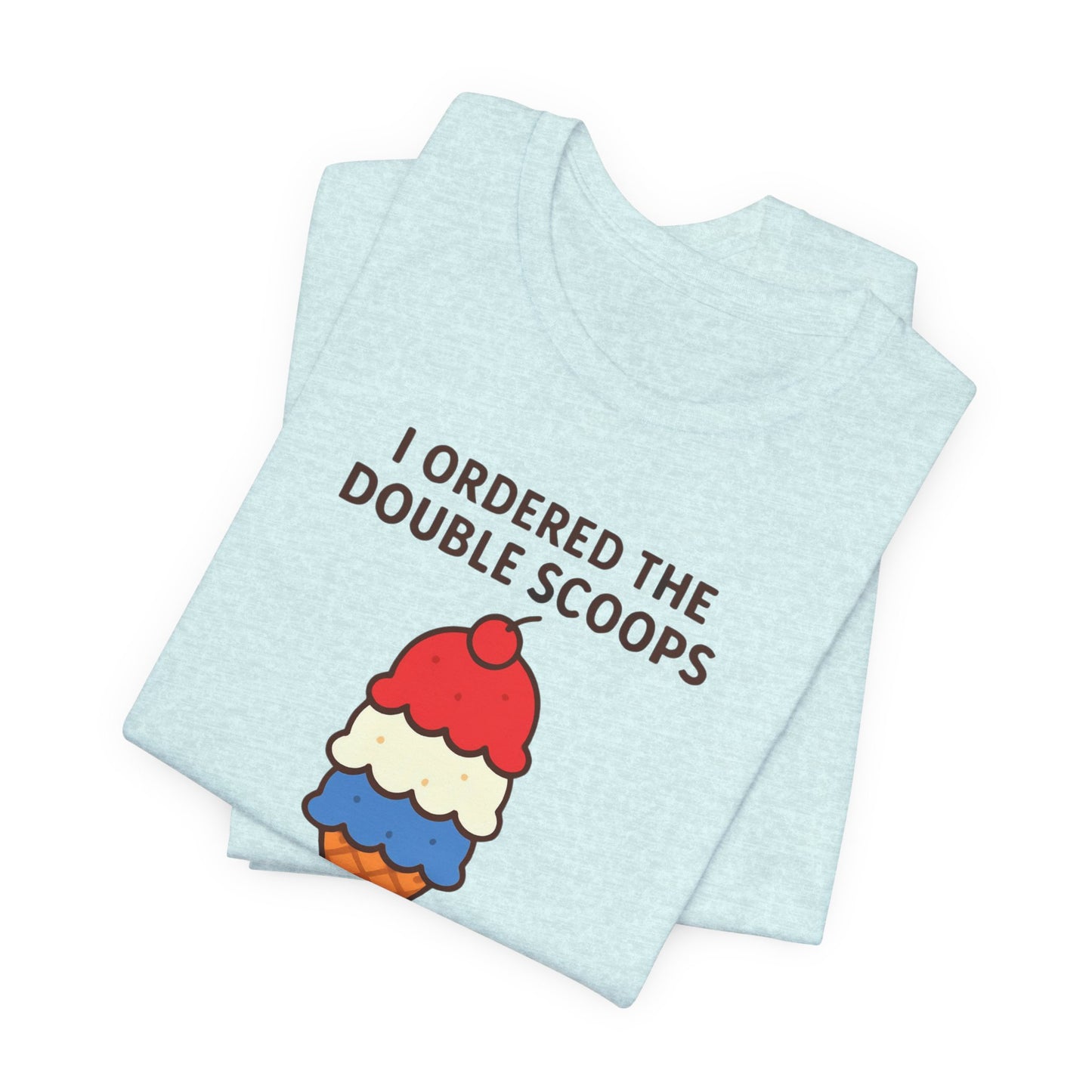 I Ordered the Double Scoops -American Patriotic -Twin Mom -Ice Cream Tee