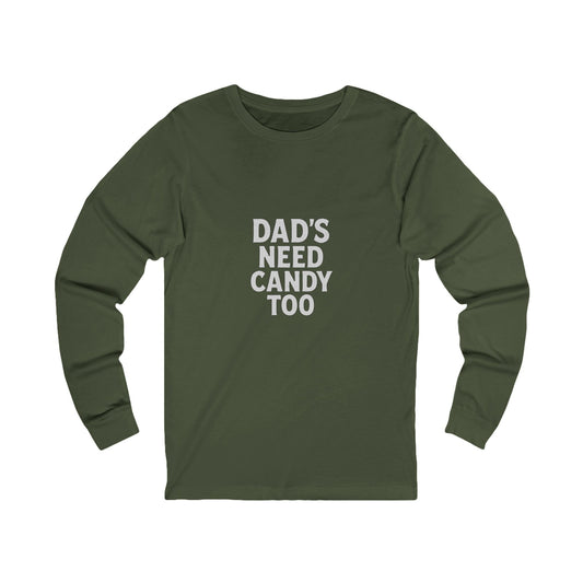 Dad's Need Candy Too- Military Green- Long Sleeve Halloween Tee