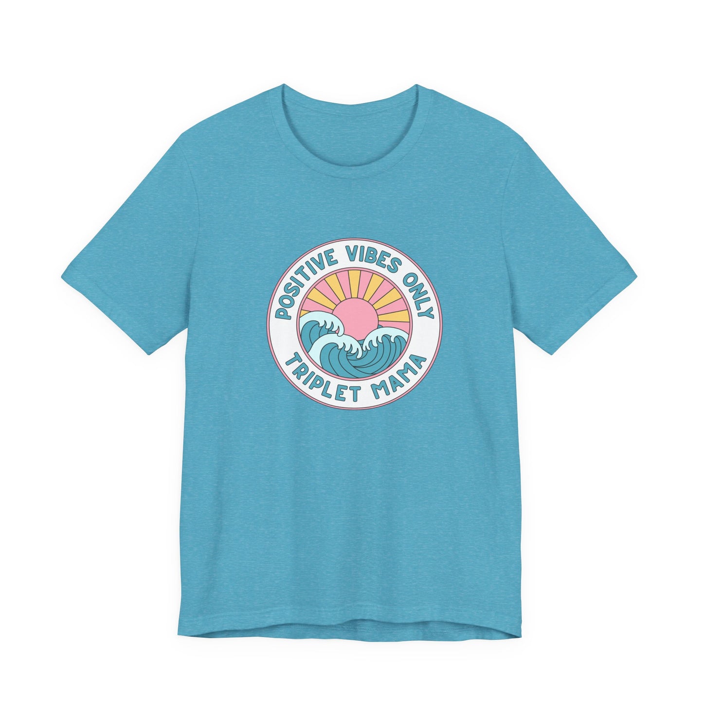 Positive Vibes Only -Triplet Mama Tee