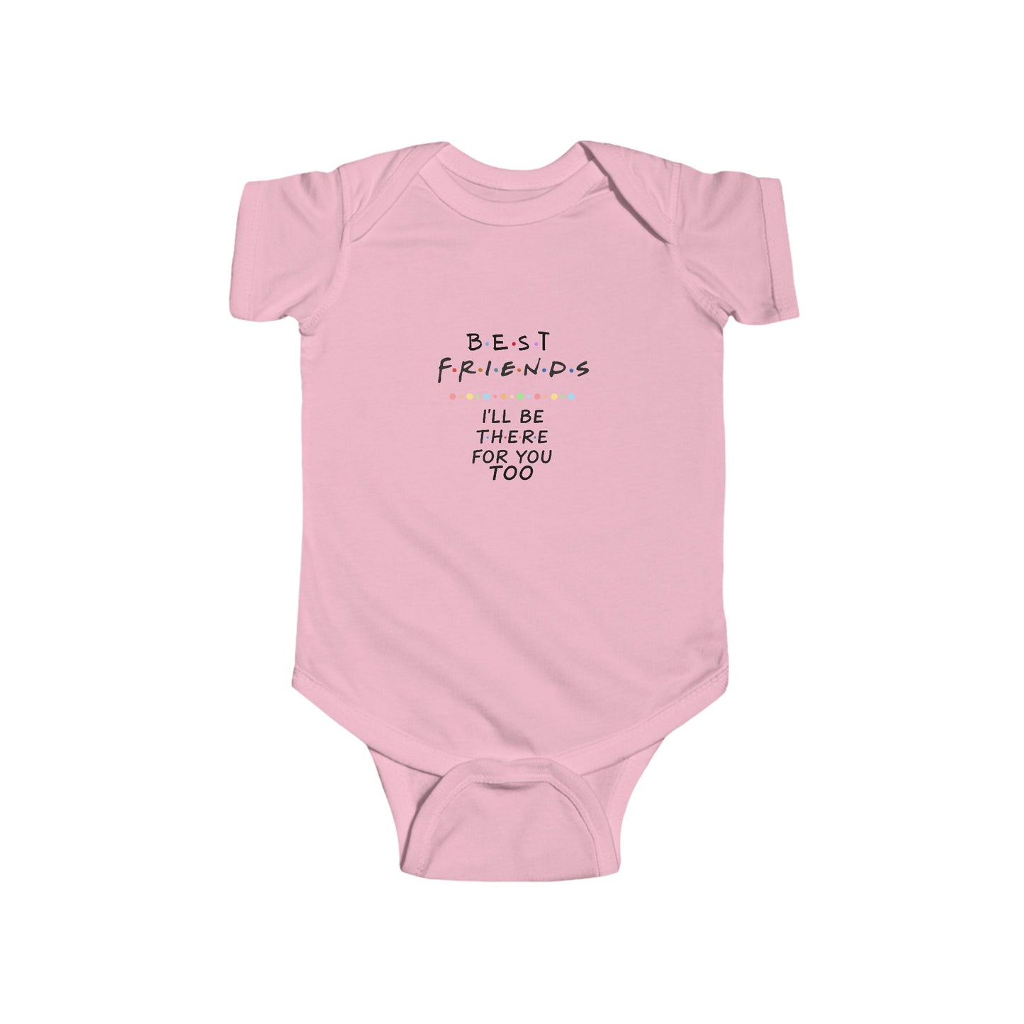 Baby Girl Bodysuit — "Best Friends- I'll Be There For You Too" Cute TV Show Inspired Baby Onesie