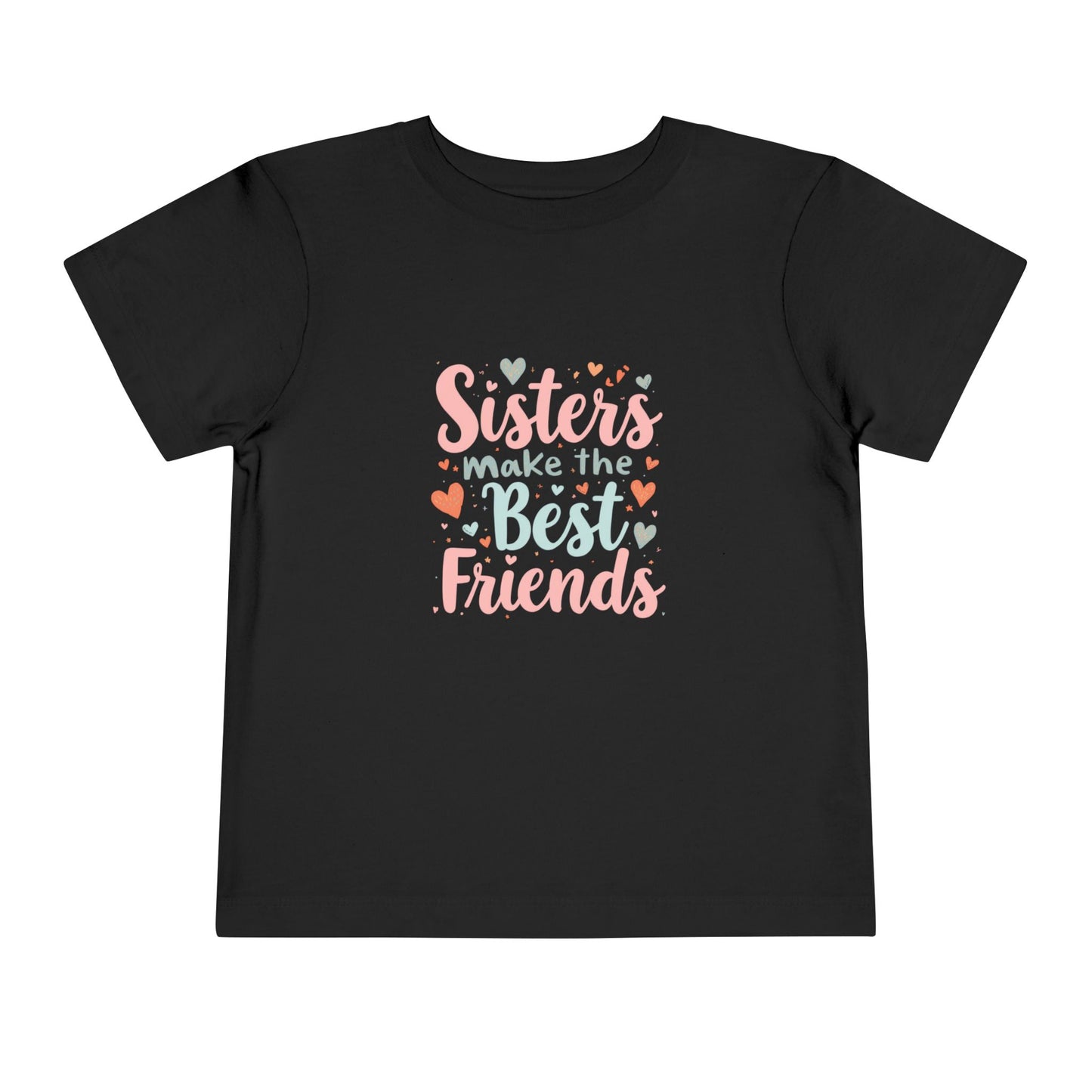 Toddler Tee — "Sisters Make the Best Friends" Cute Pink Heart Graphic