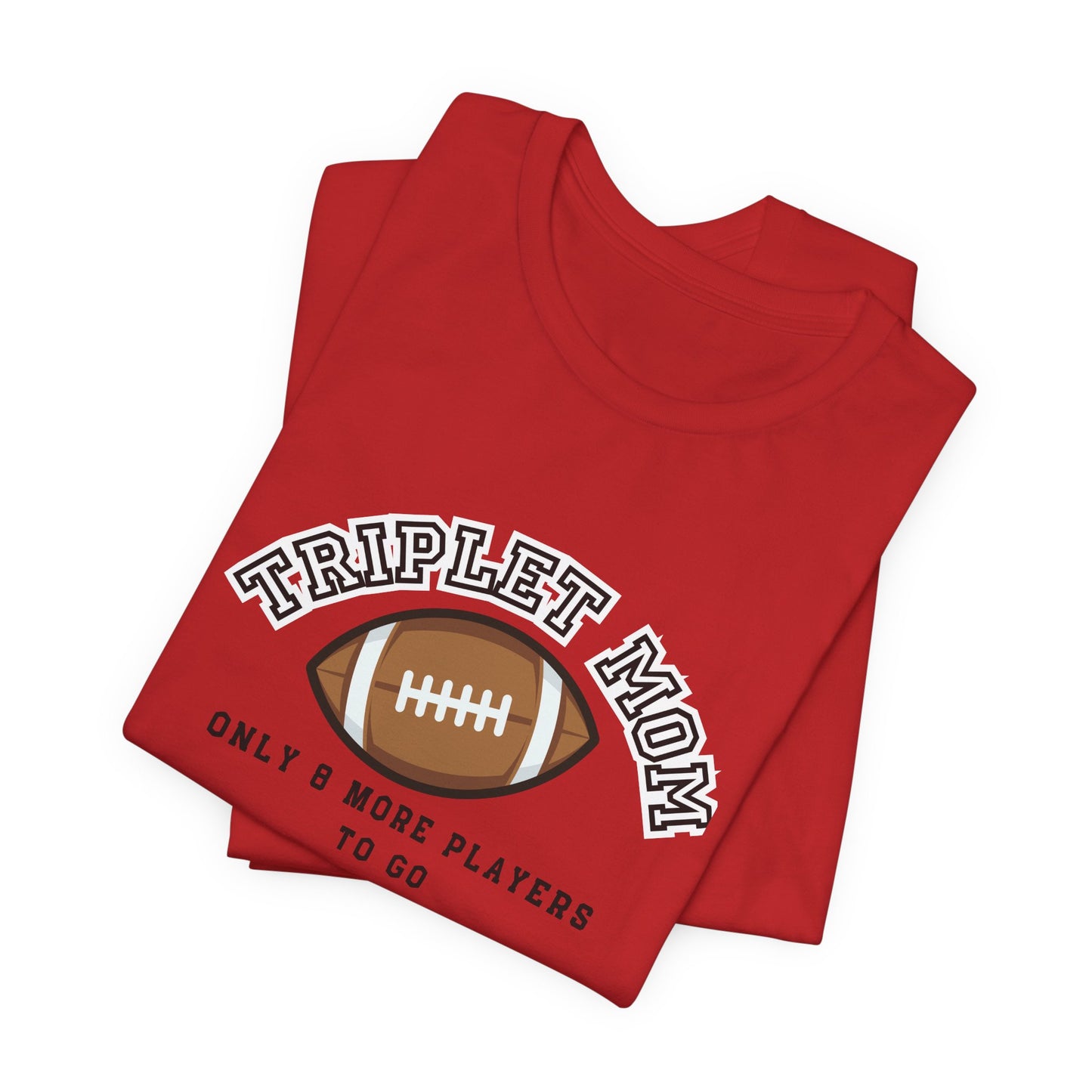 Triplet Mom Football T-Shirt "Only 8 More Players to Go" – Cute Mom & Sports Tee