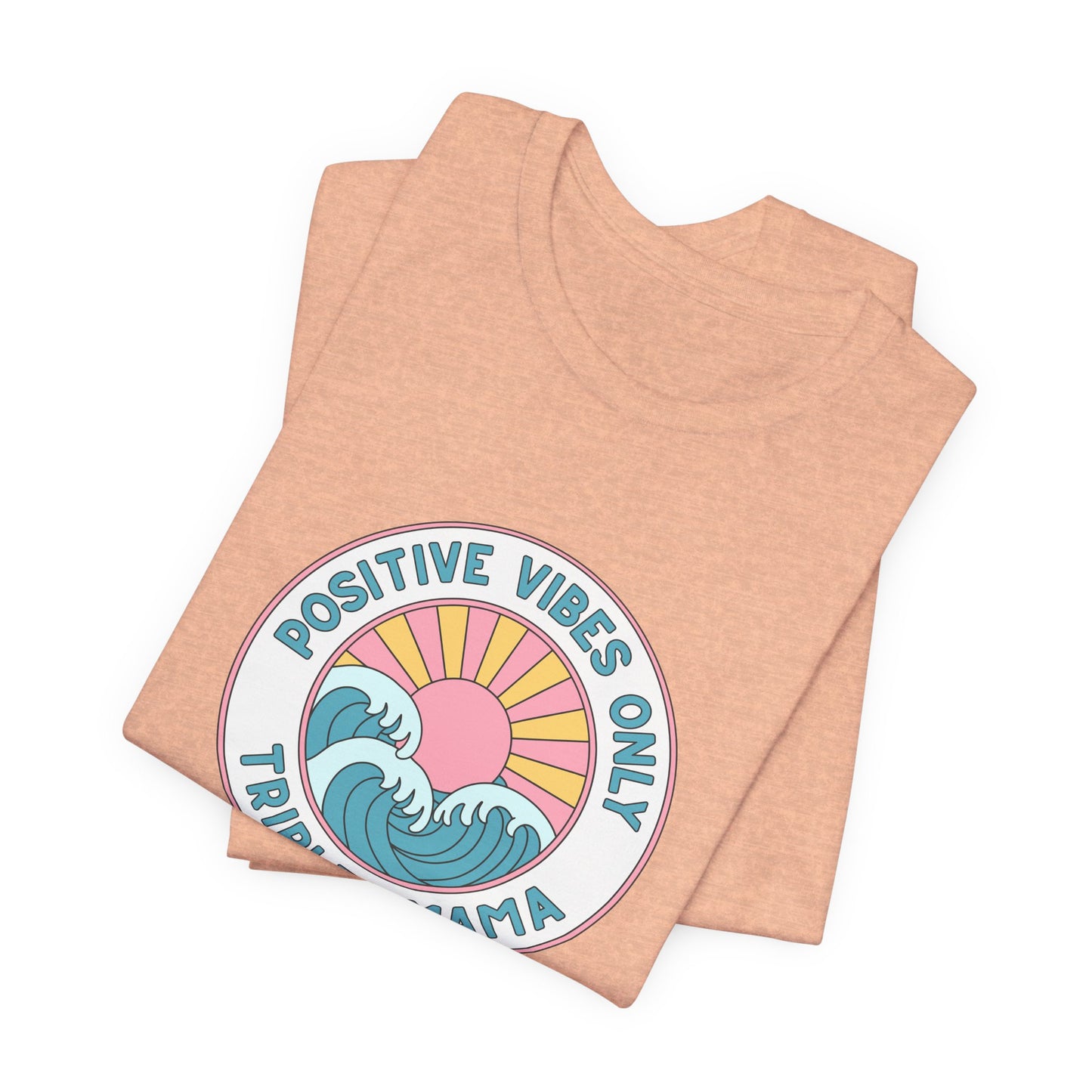 Positive Vibes Only -Triplet Mama Tee