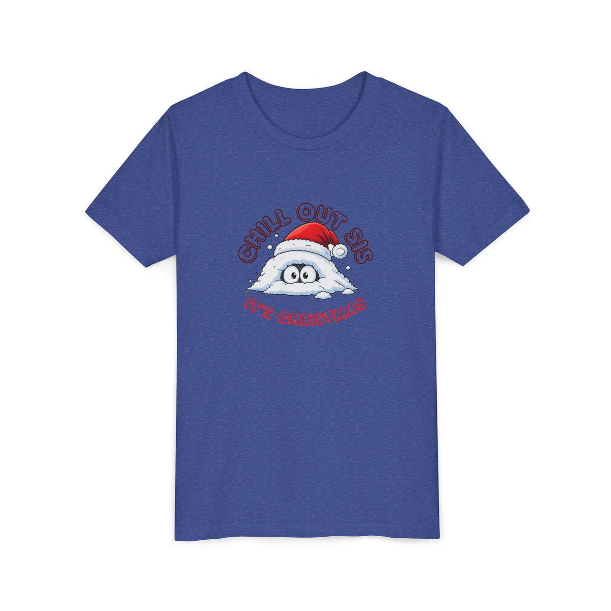 Chill Out Sis, It's Christmas, Youth Short Sleeve Shirt