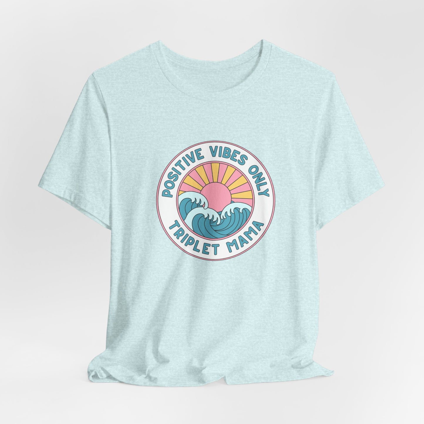 Positive Vibes Only -Triplet Mama Tee