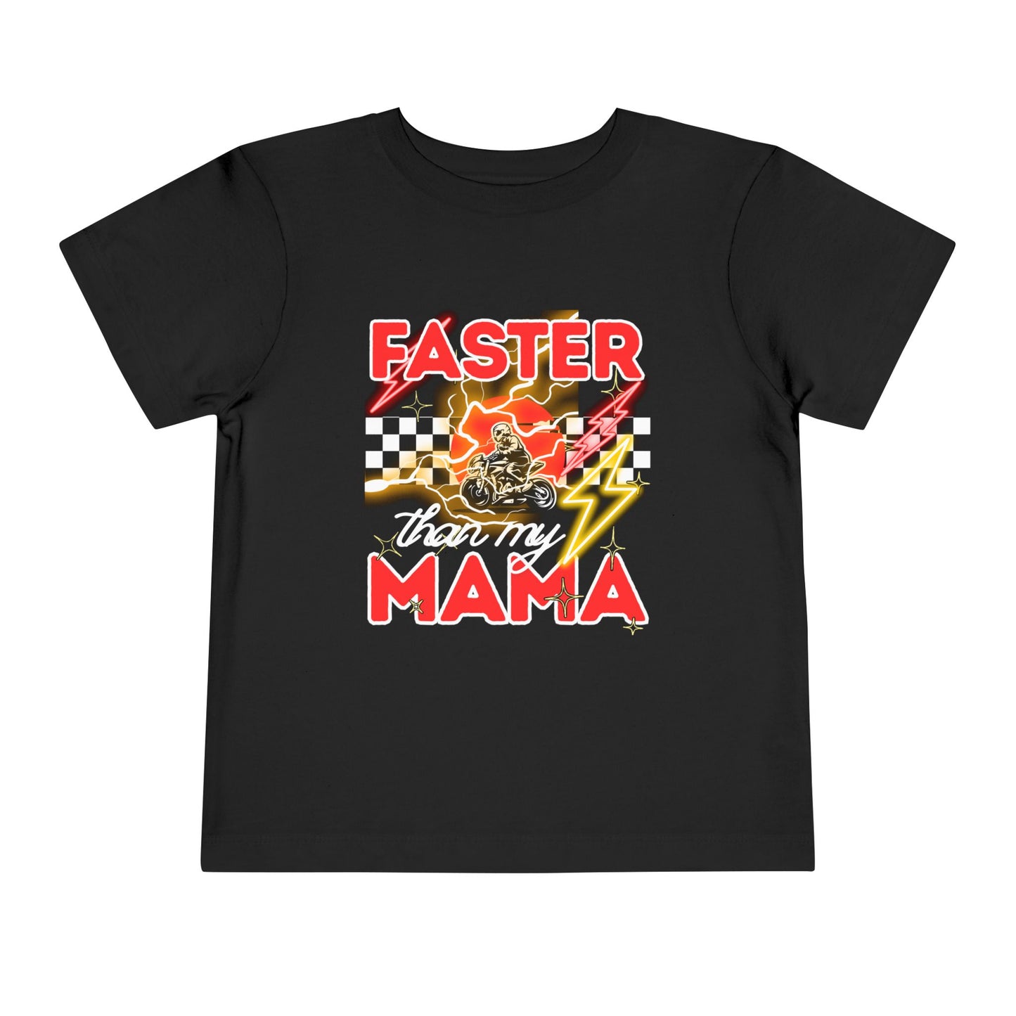 Toddler Tee — “Faster Than My Mama” Racing Graphic Kids T-Shirt