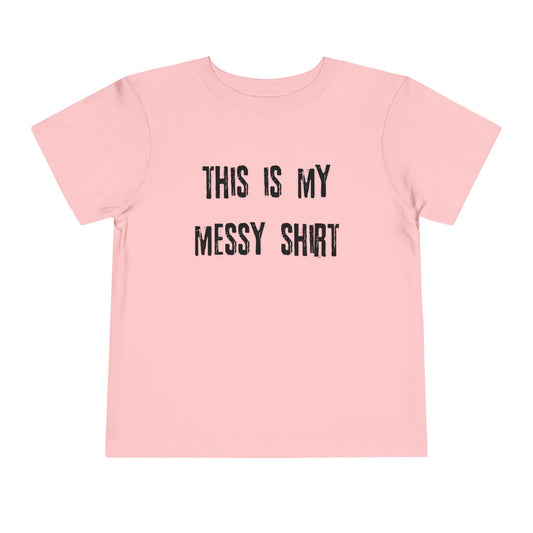Toddler Tee - "This Is My Messy Shirt" Funny Kids Graphic T-Shirt