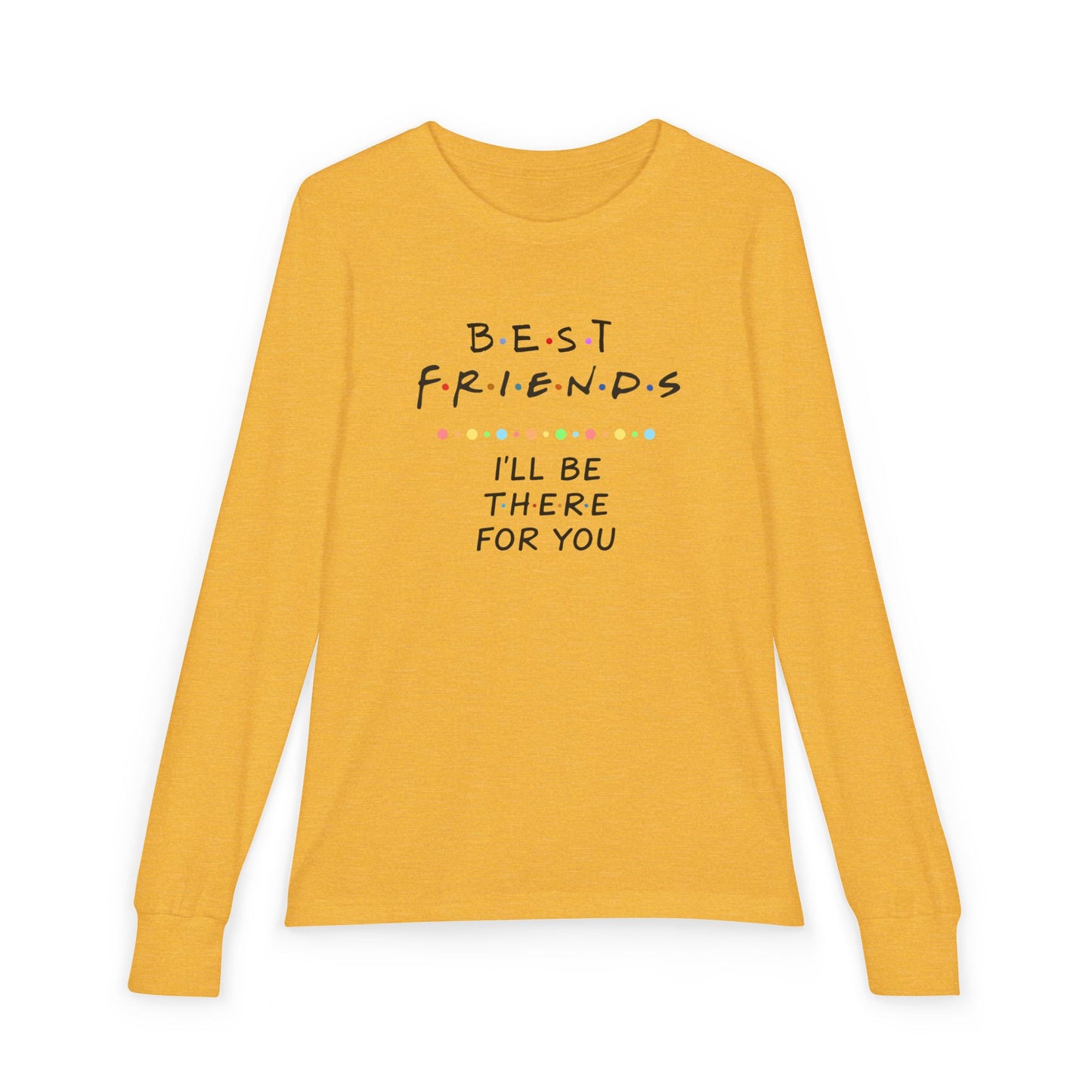 Friends-Inspired Youth Long Sleeve Tee — "Best Friends I'll Be There For You"