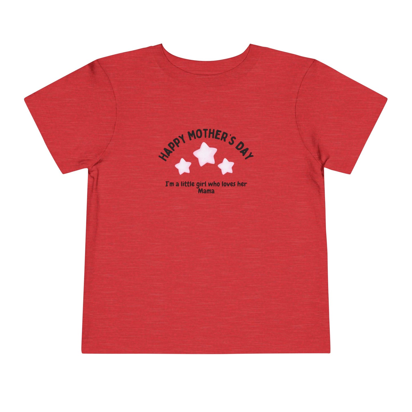 "Happy Mother's Day-I'm a little girl who loves her mama" Toddler T-Shirt