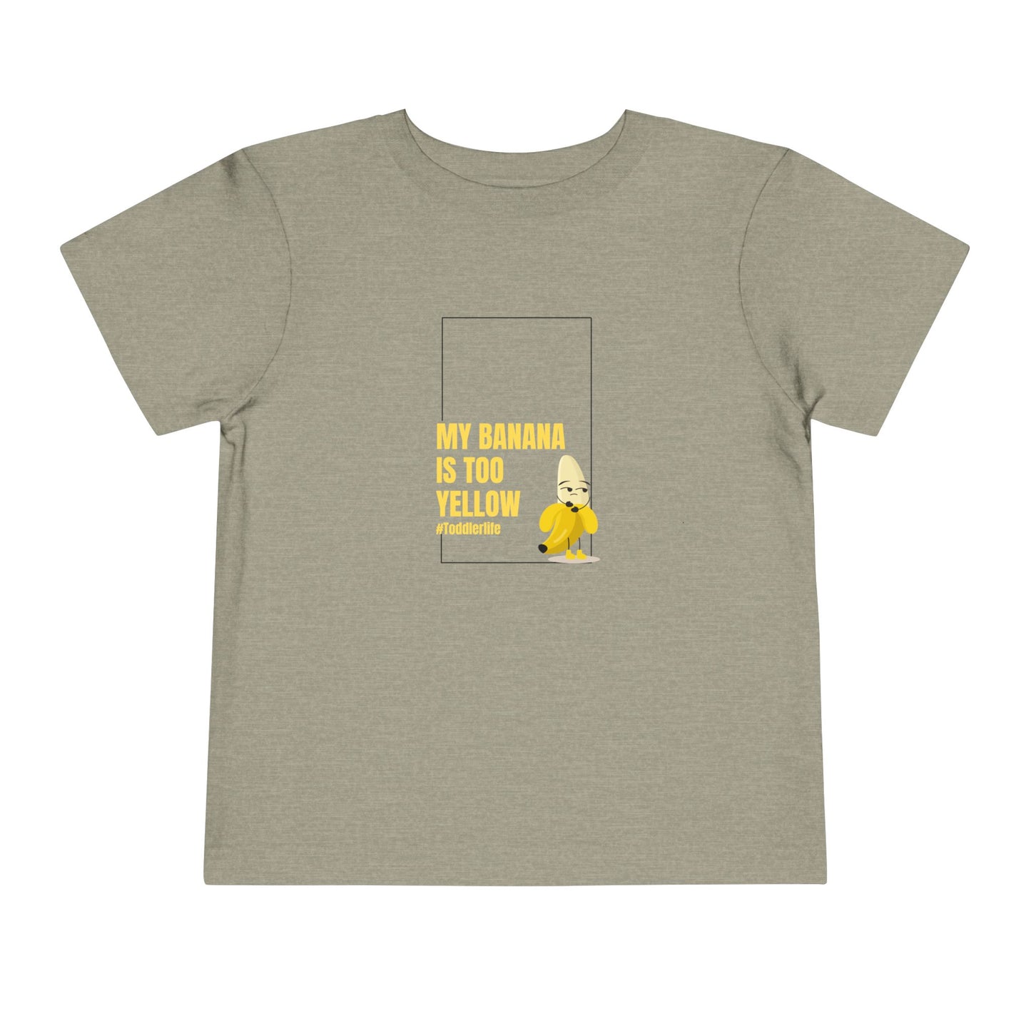 Toddler Tee — "My Banana Is Too Yellow" Cute Banana Graphic Shirt