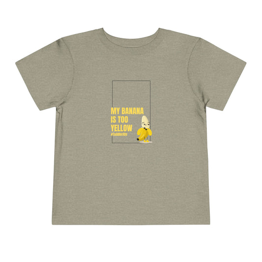 Toddler Tee — "My Banana Is Too Yellow" Cute Banana Graphic Shirt