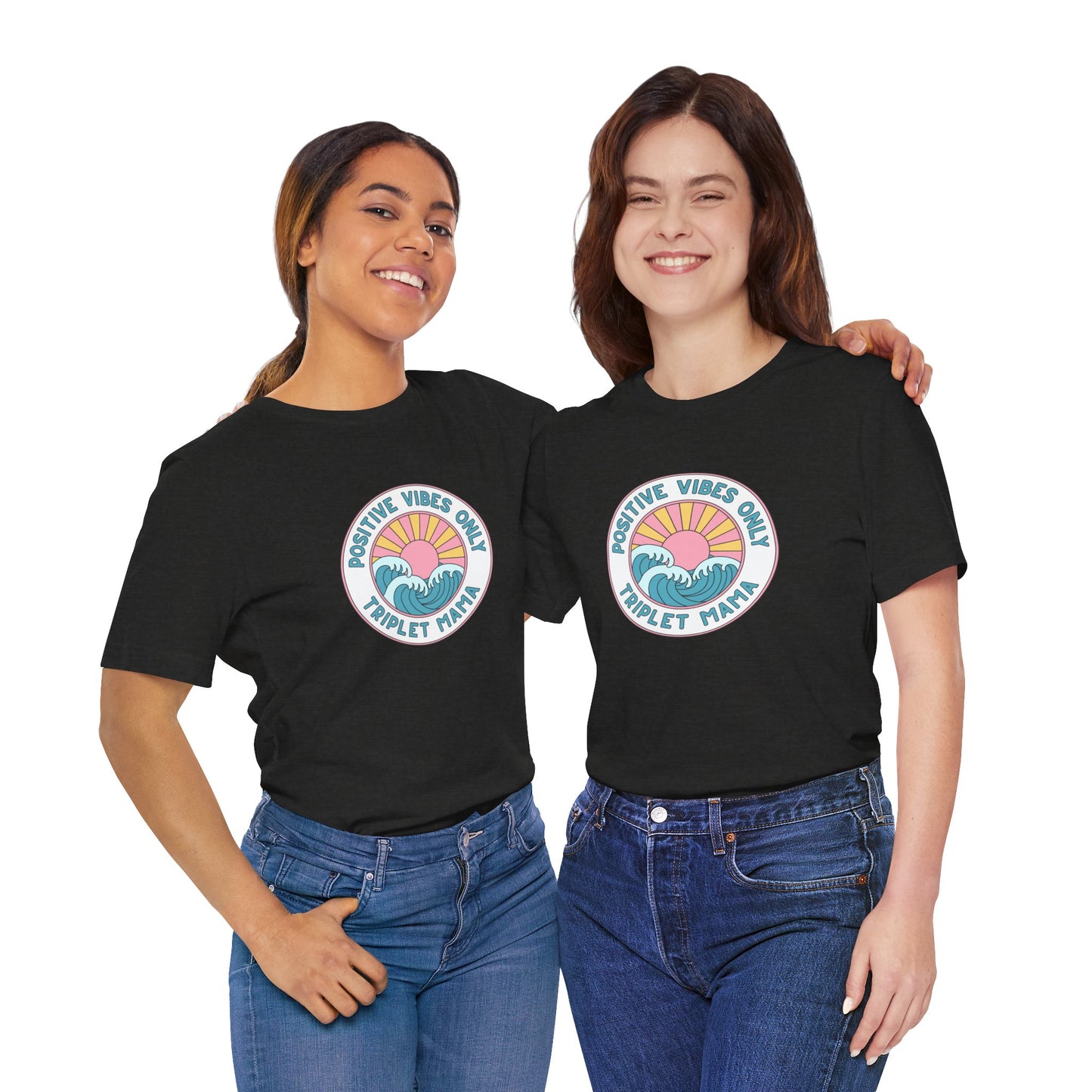 Positive Vibes Only -Triplet Mama Tee