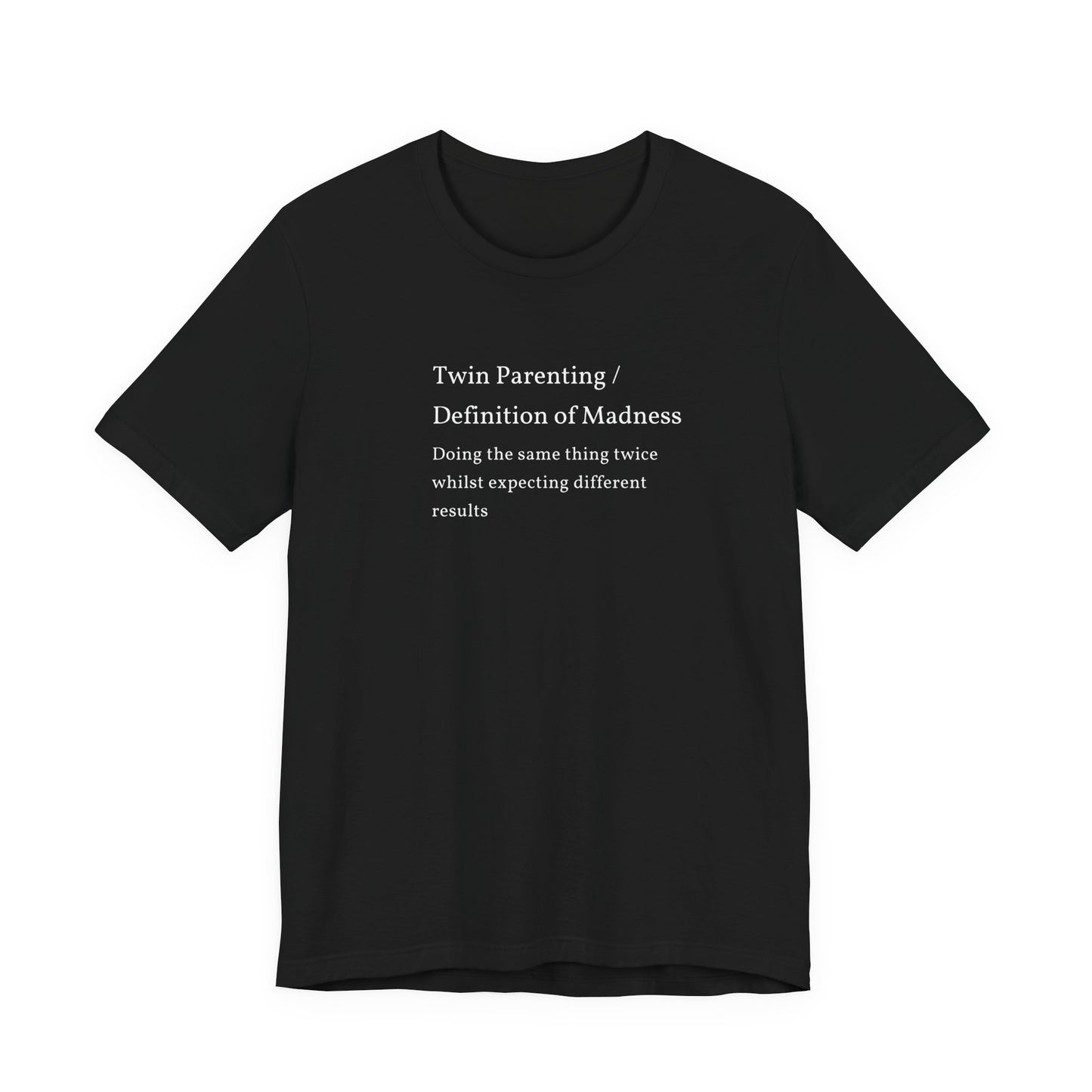 Twin Parenting/ Definition Of Madness Shirt | Funny Parenting Tee
