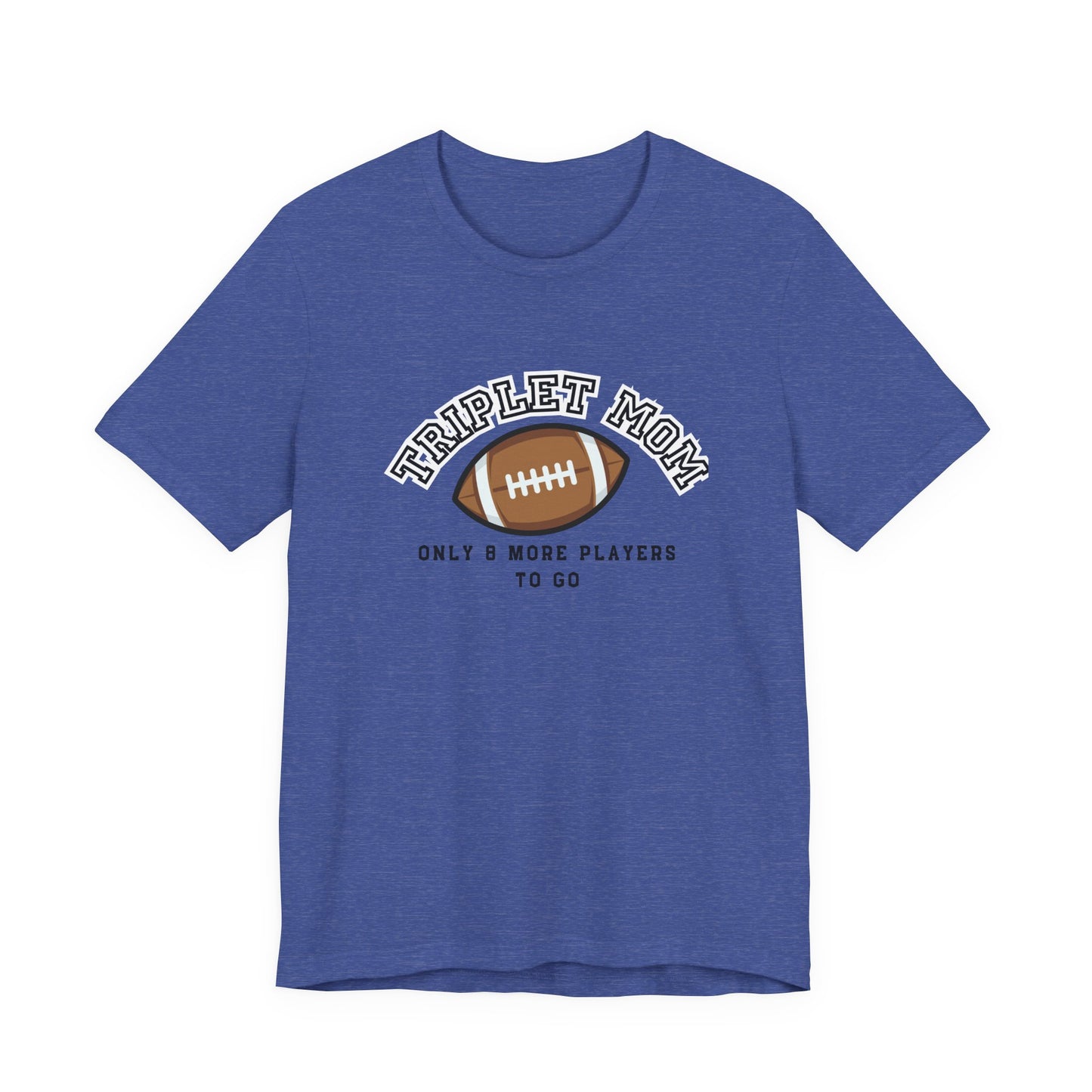 Triplet Mom Football T-Shirt "Only 8 More Players to Go" – Cute Mom & Sports Tee