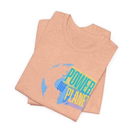 Our Power Our Planet T-Shirt — Earth Day Environmental Activist Tee