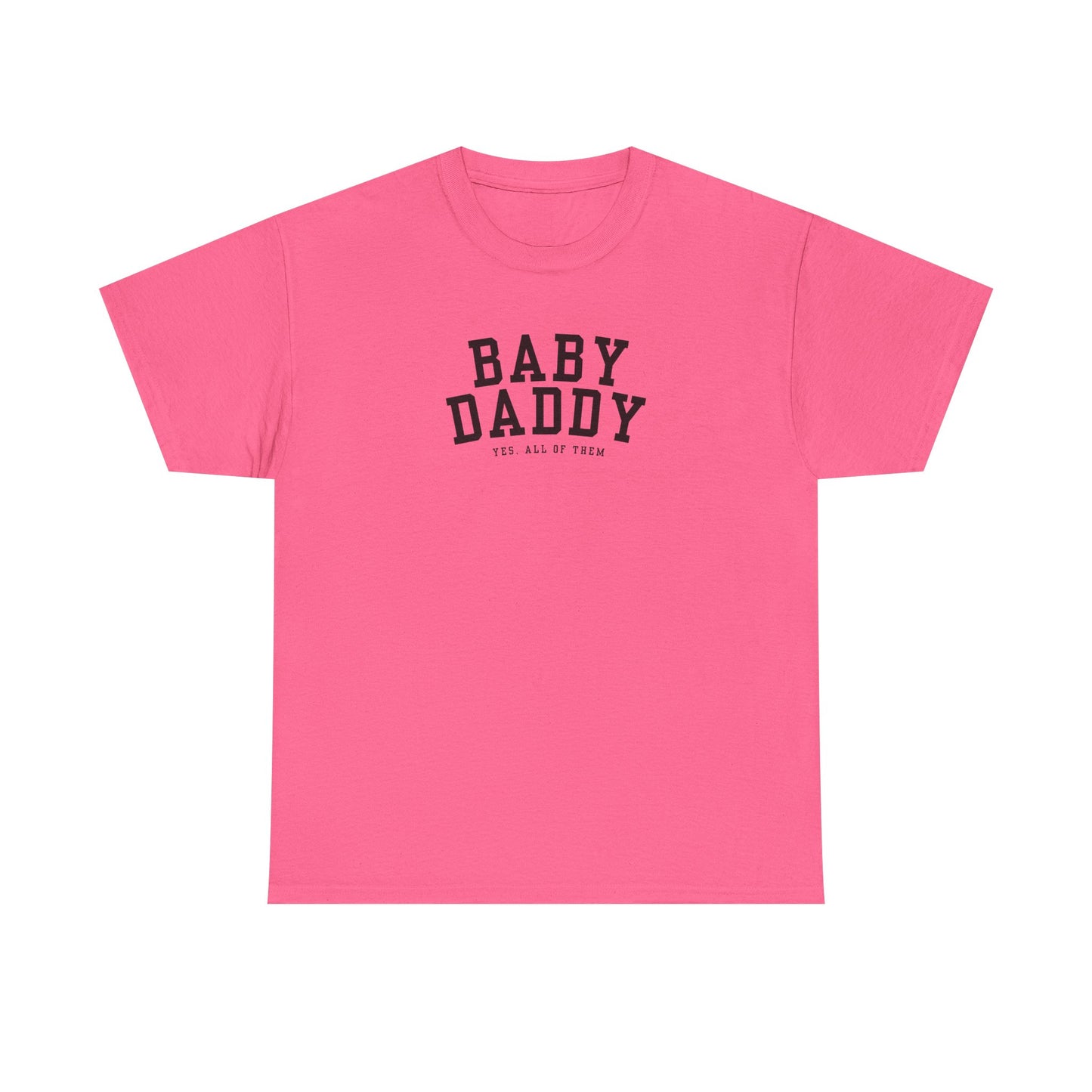 "Baby Daddy, yes all of them" Adult Heavy Cotton Tee