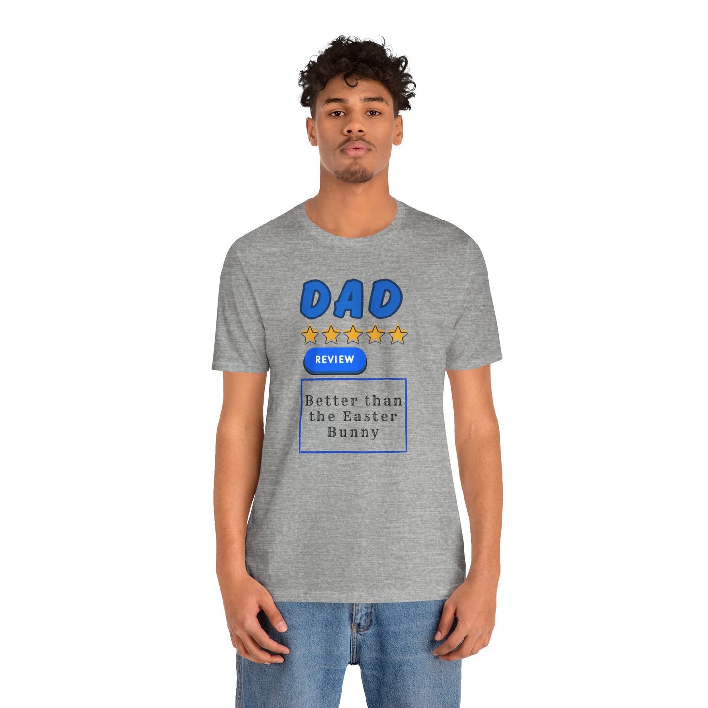 Dad 5-Star Review Tee — "Better Than the Easter Bunny" Easter Shirt