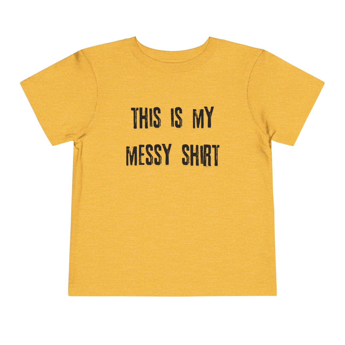 Toddler Tee - "This Is My Messy Shirt" Funny Kids Graphic T-Shirt