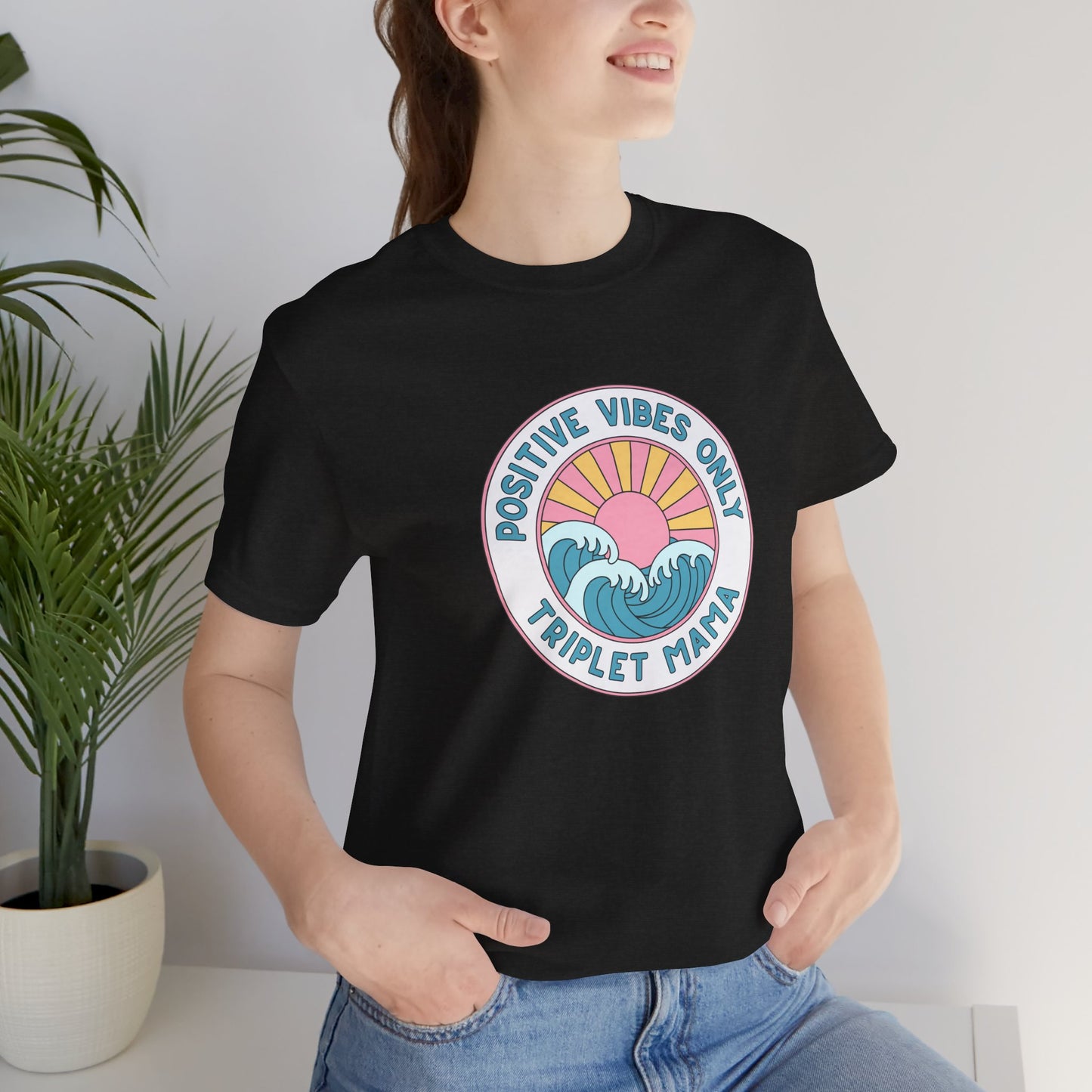 Positive Vibes Only -Triplet Mama Tee