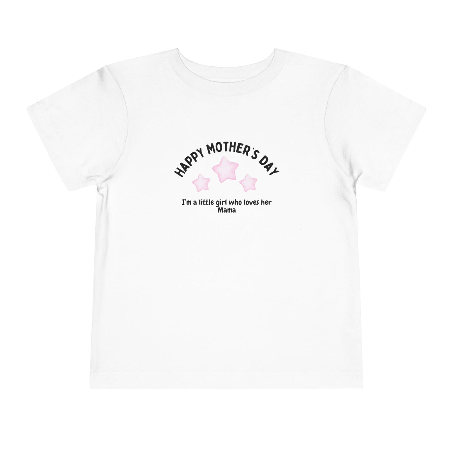 "Happy Mother's Day-I'm a little girl who loves her mama" Toddler T-Shirt