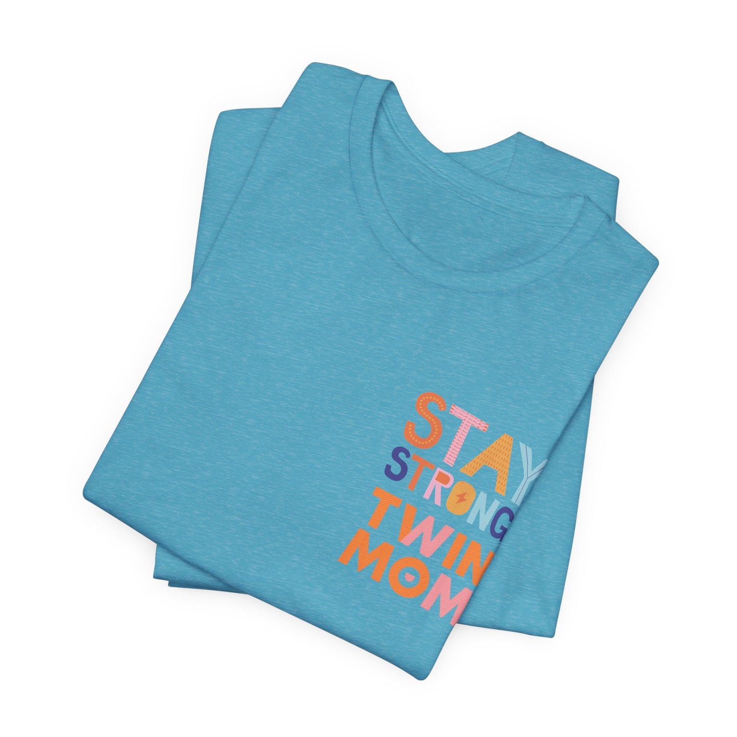 Stay Strong Twin Mom Tee