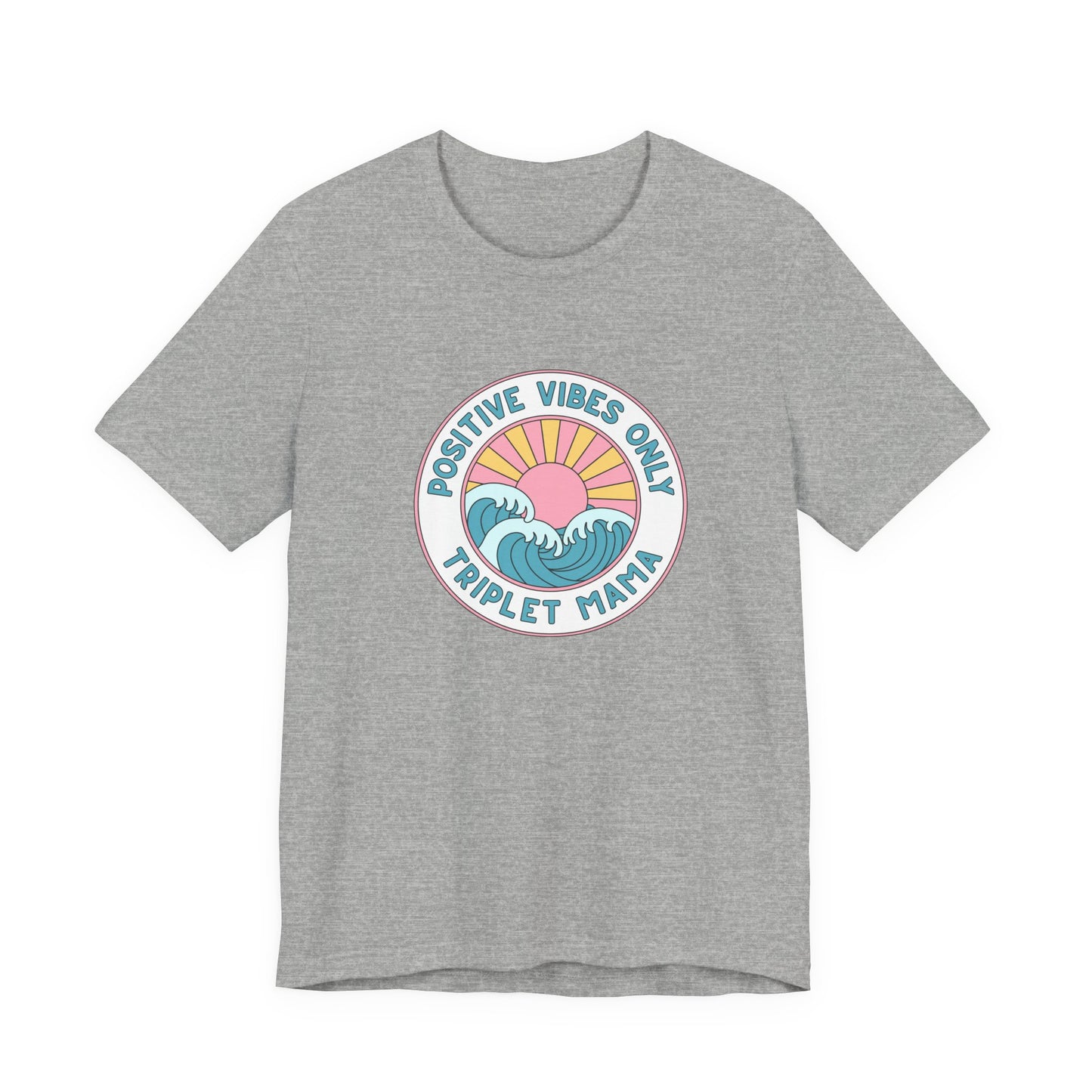 Positive Vibes Only -Triplet Mama Tee