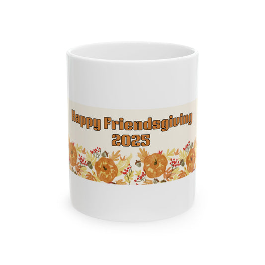 Happy Friendsgiving Ceramic Mug - Thanksgiving Gift