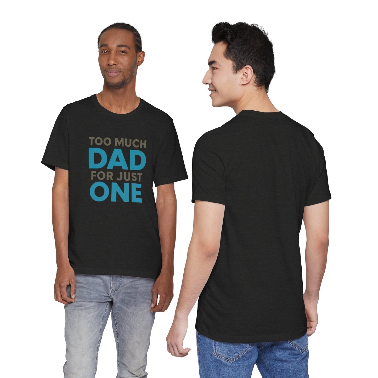 Too Much Dad For Just One T-Shirt — Funny Father’s Day Tee