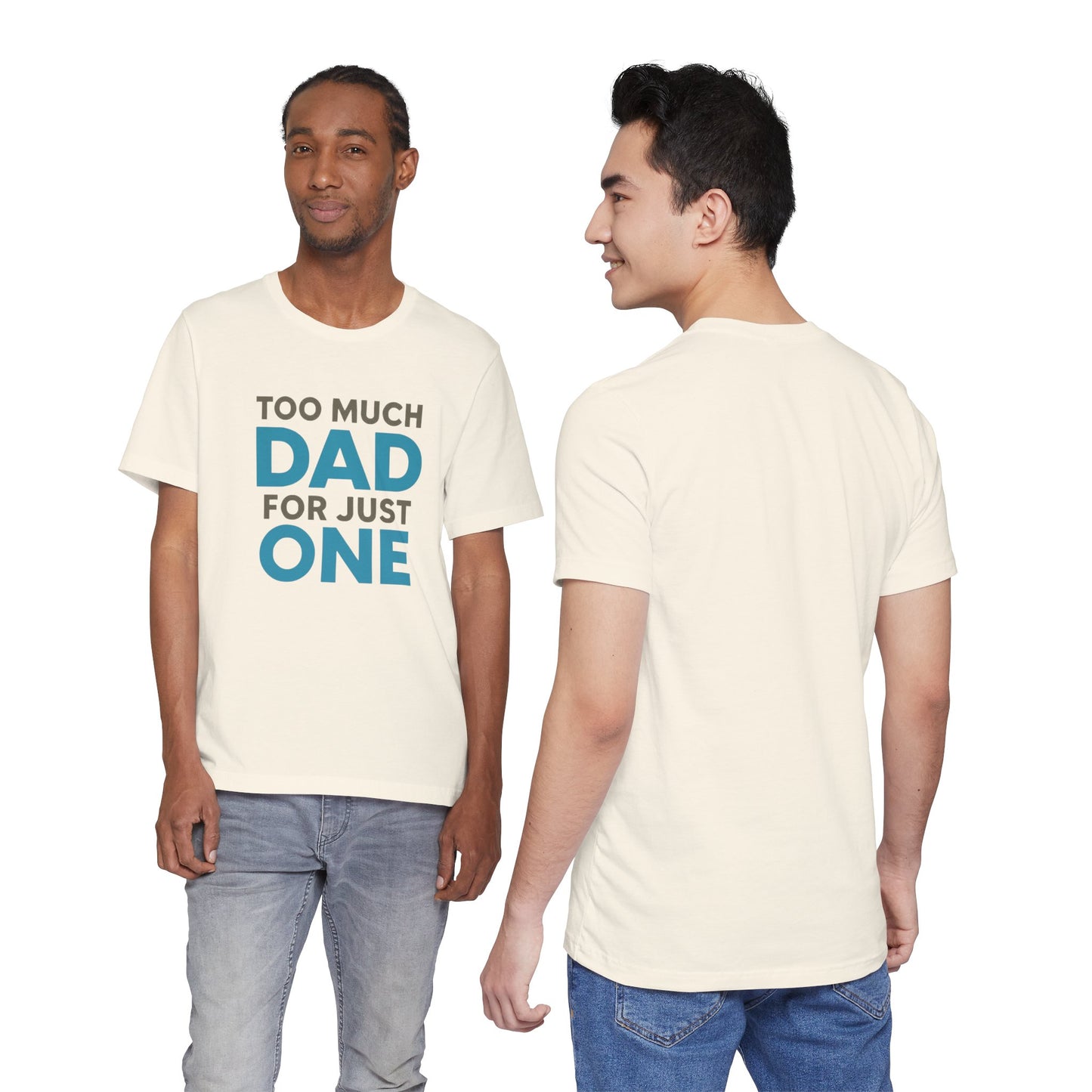 Too Much Dad For Just One T-Shirt — Funny Father’s Day Tee