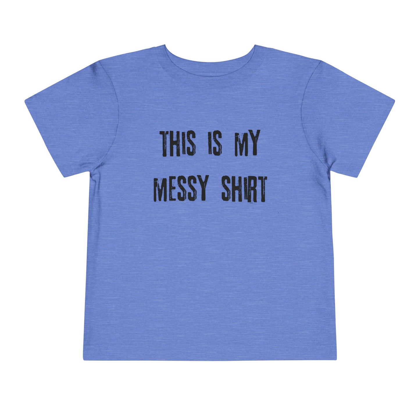 Toddler Tee - "This Is My Messy Shirt" Funny Kids Graphic T-Shirt