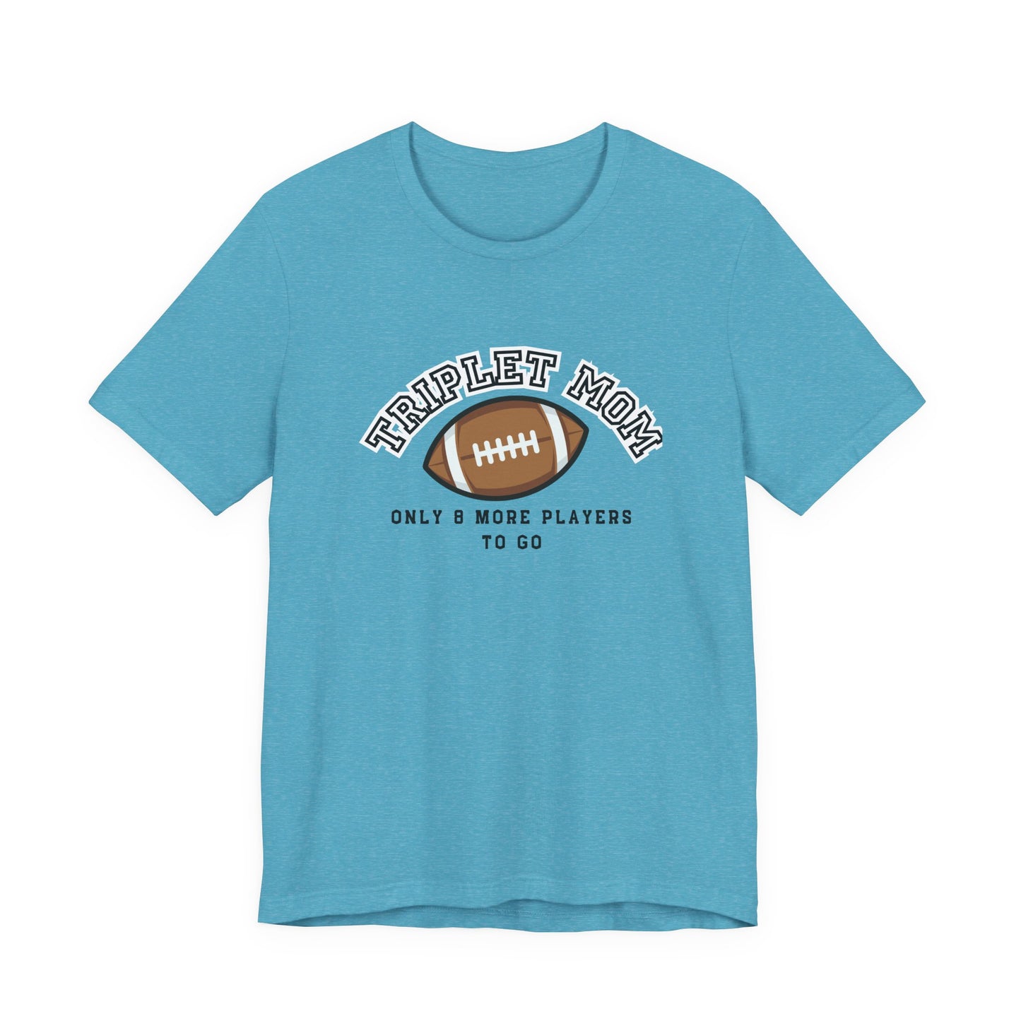 Triplet Mom Football T-Shirt "Only 8 More Players to Go" – Cute Mom & Sports Tee