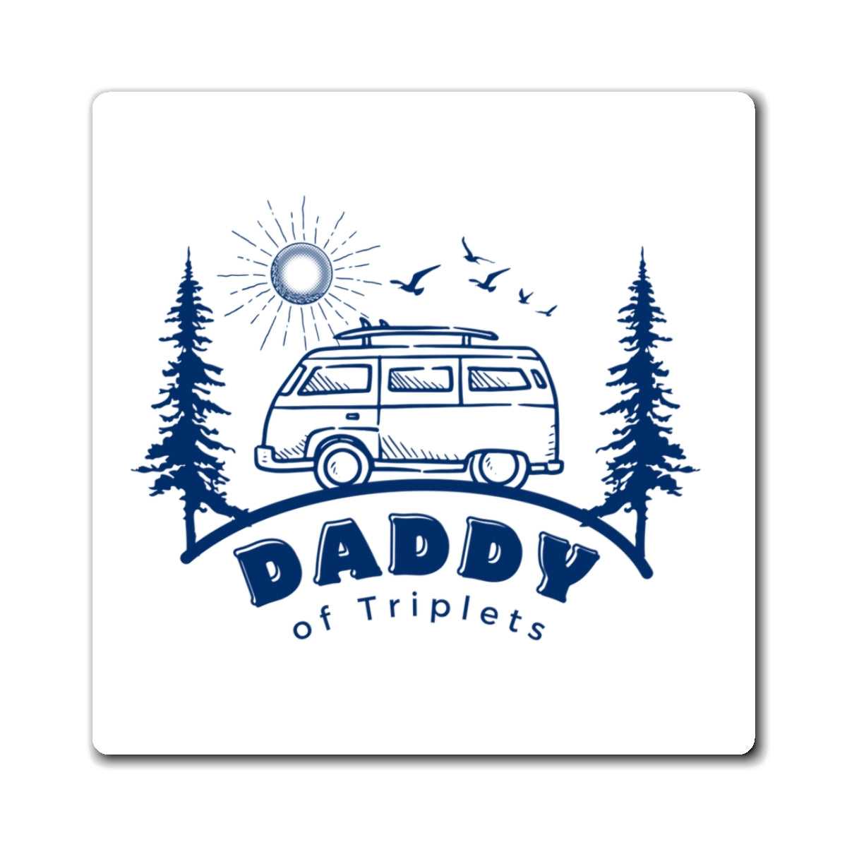 Daddy of Triplets Camper Van Magnet — Father of Triplets Gift