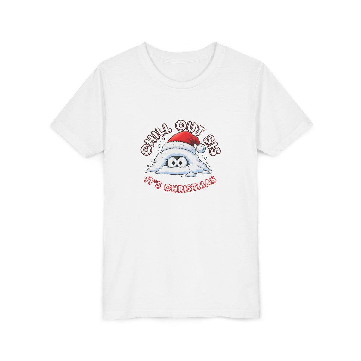 Chill Out Sis, It's Christmas, Youth Short Sleeve Shirt