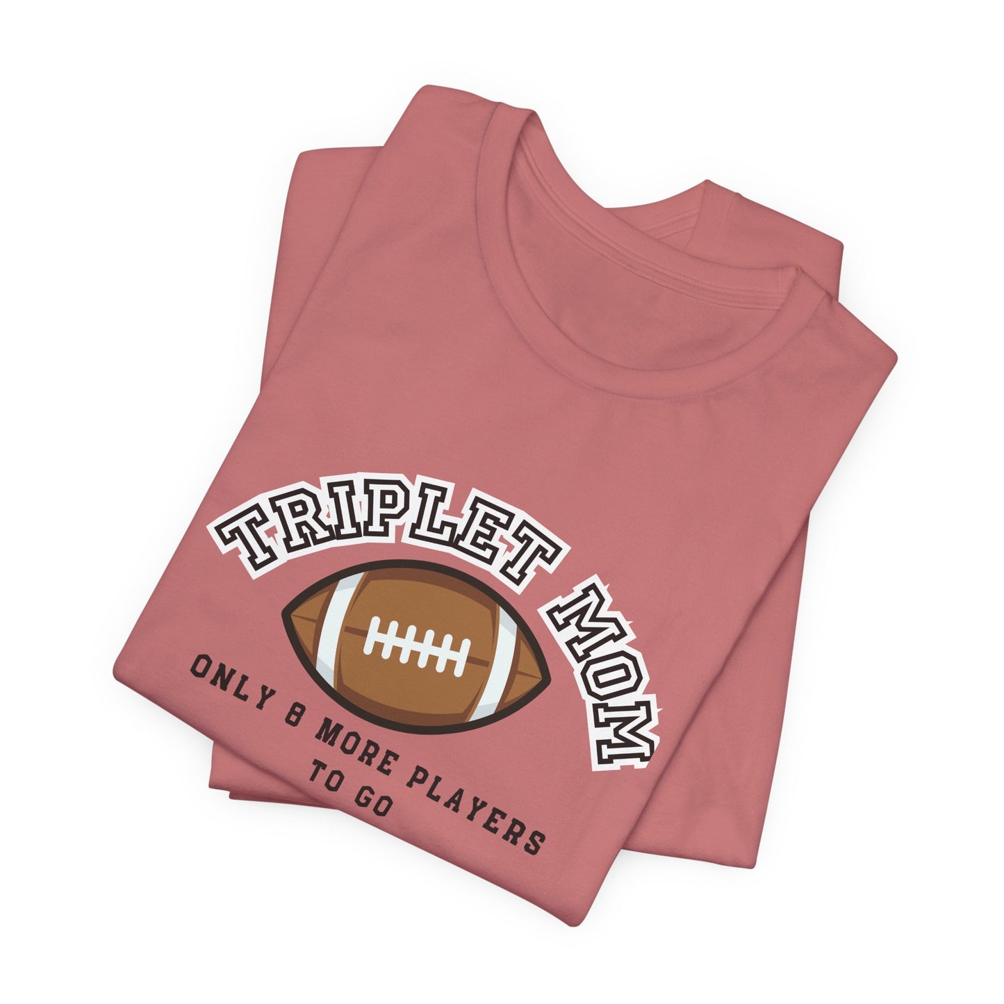 Triplet Mom Football T-Shirt "Only 8 More Players to Go" – Cute Mom & Sports Tee