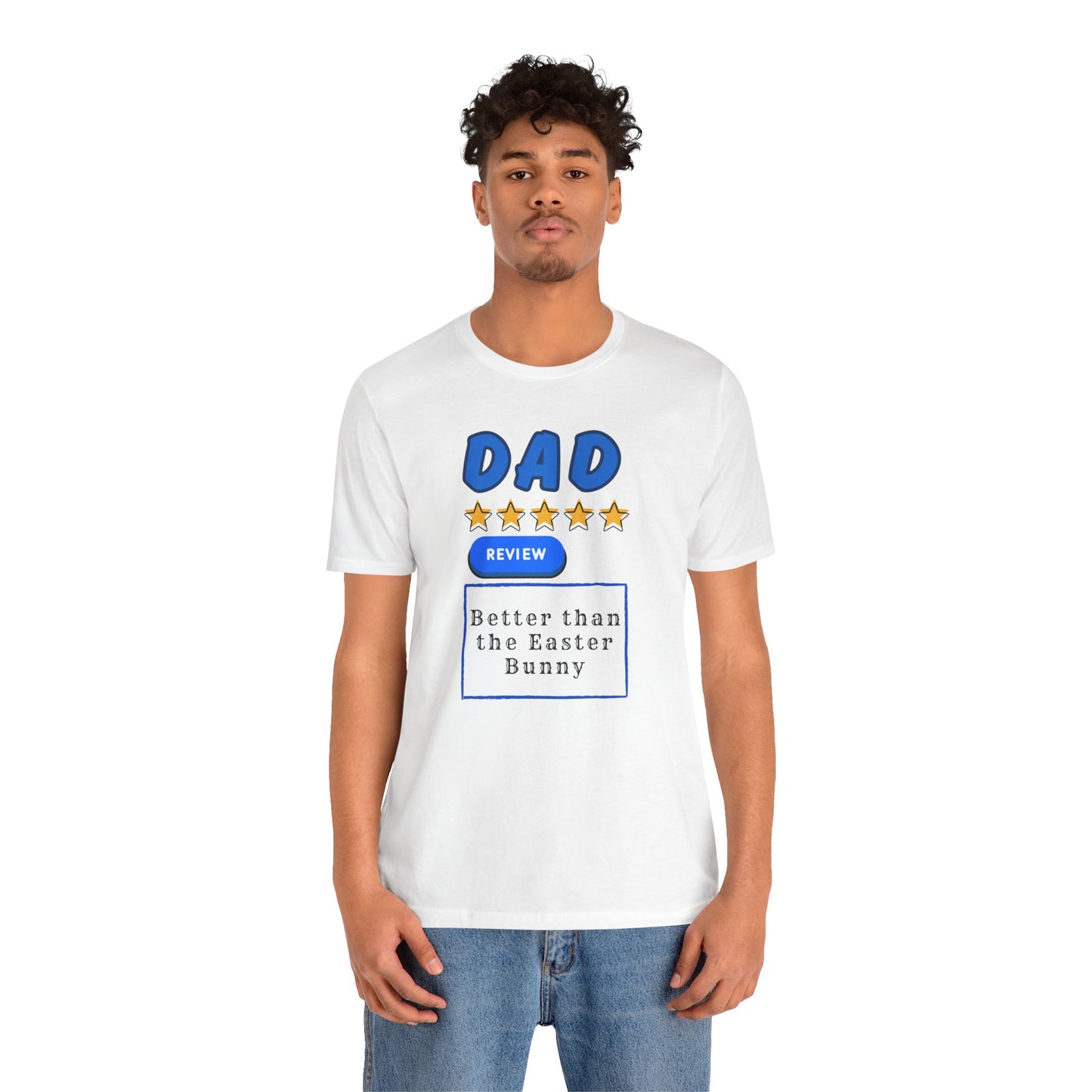 Dad 5-Star Review Tee — "Better Than the Easter Bunny" Easter Shirt