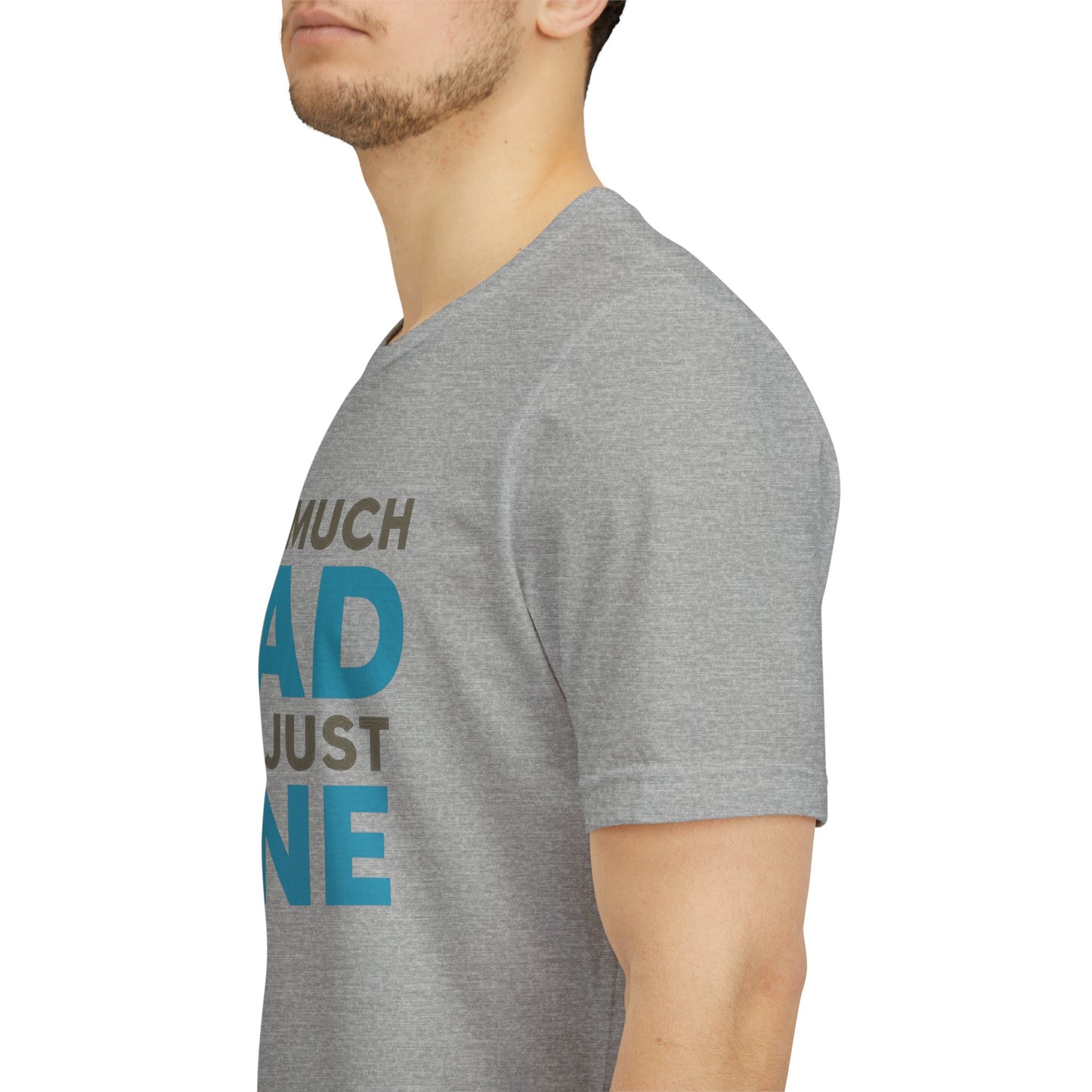 Too Much Dad For Just One T-Shirt — Funny Father’s Day Tee