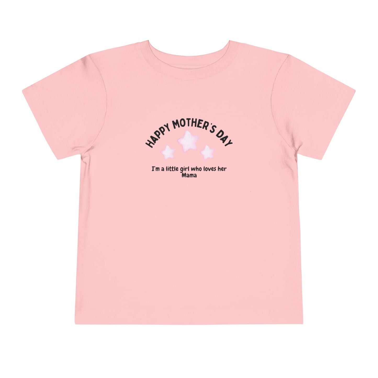 "Happy Mother's Day-I'm a little girl who loves her mama" Toddler T-Shirt