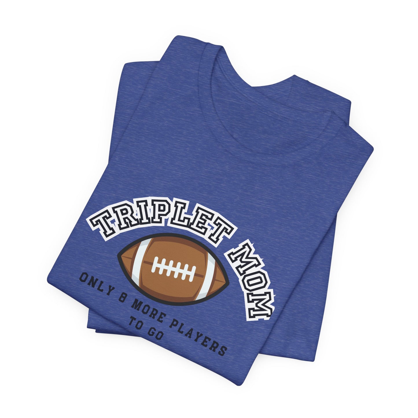Triplet Mom Football T-Shirt "Only 8 More Players to Go" – Cute Mom & Sports Tee