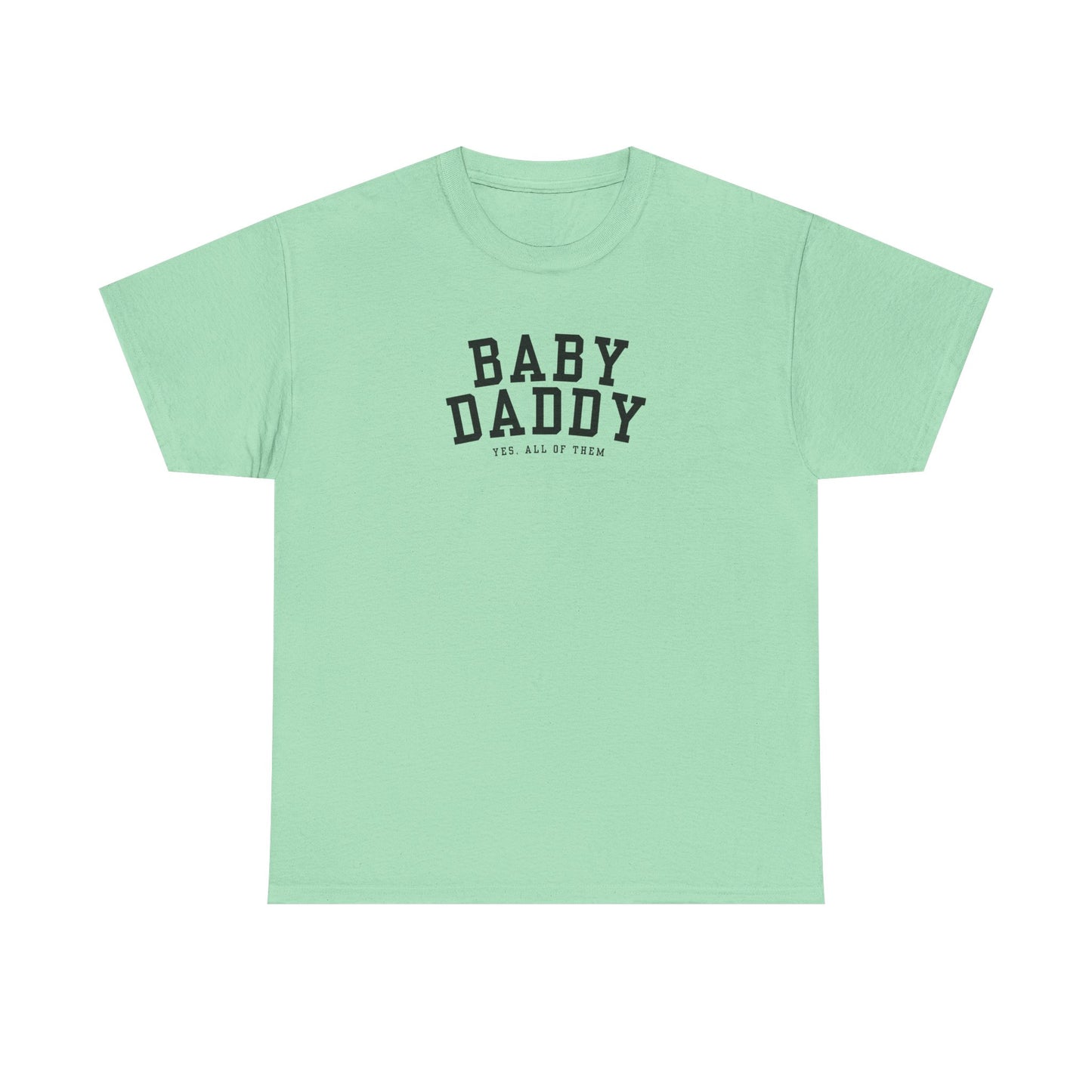 "Baby Daddy, yes all of them" Adult Heavy Cotton Tee