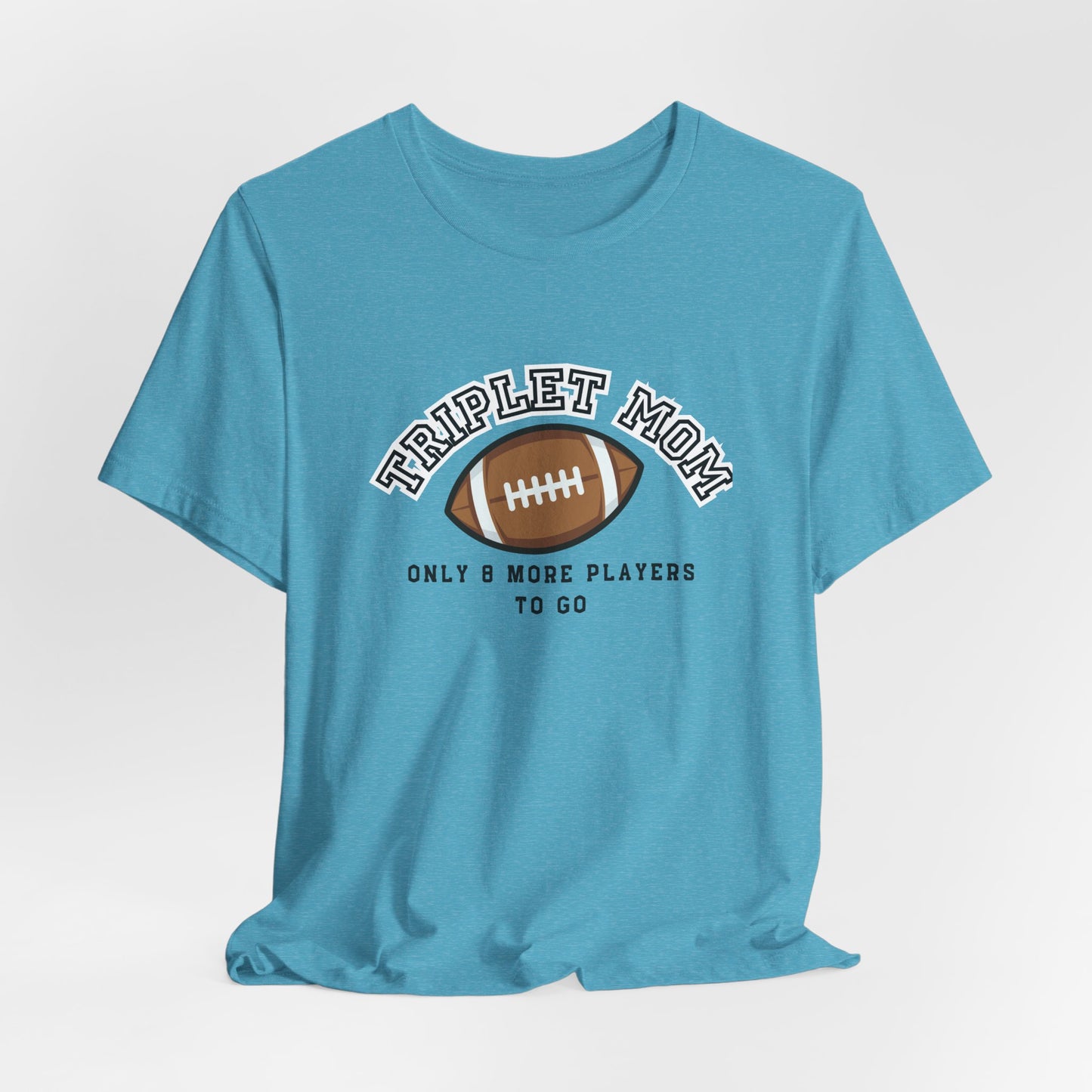 Triplet Mom Football T-Shirt "Only 8 More Players to Go" – Cute Mom & Sports Tee