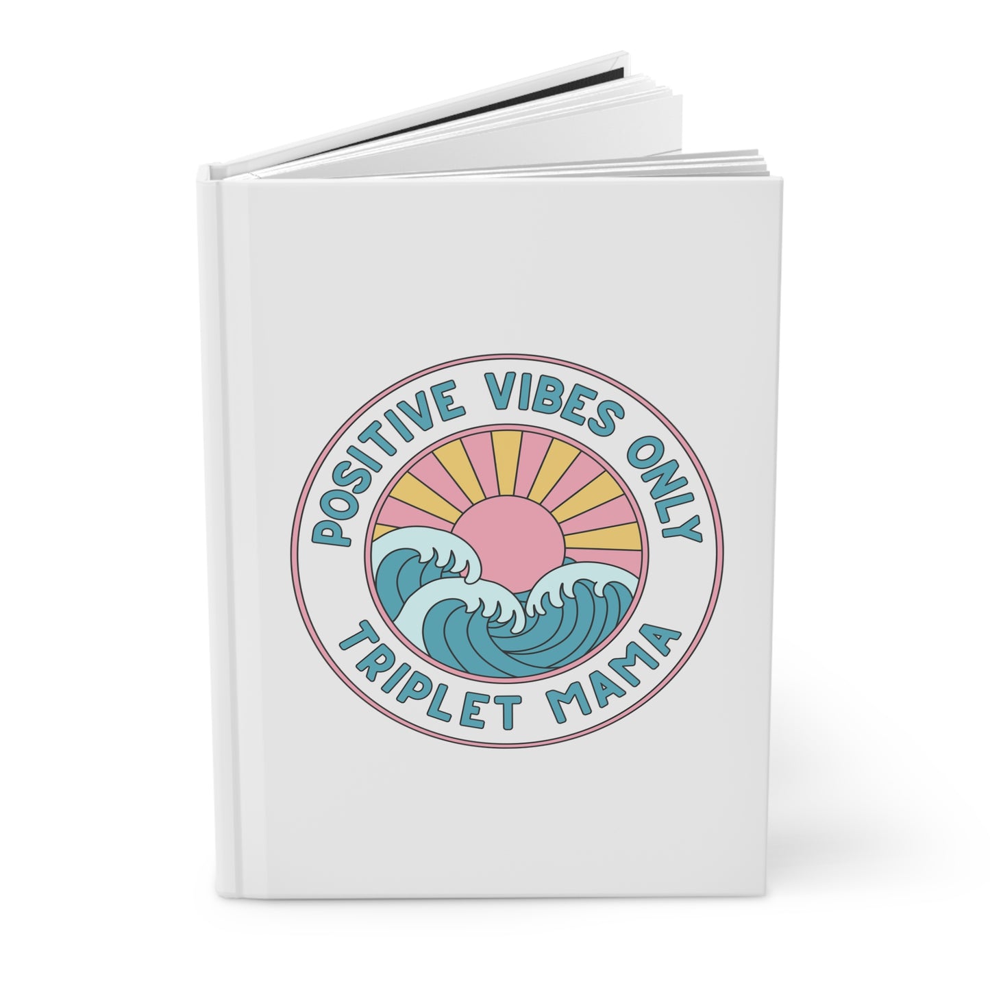 Positive Vibes Only- Triplet Mama- Hardcover Journal — Inspirational Mom Notebook