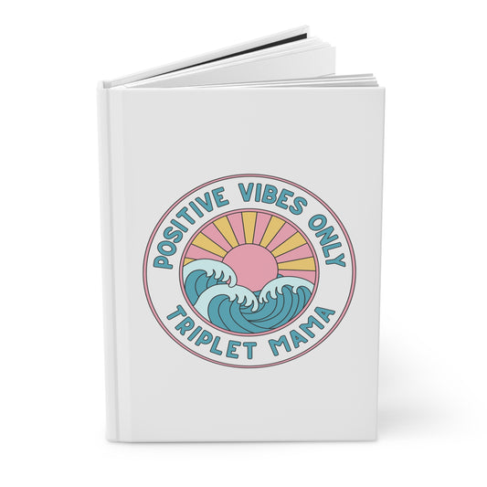 Positive Vibes Only- Triplet Mama- Hardcover Journal — Inspirational Mom Notebook