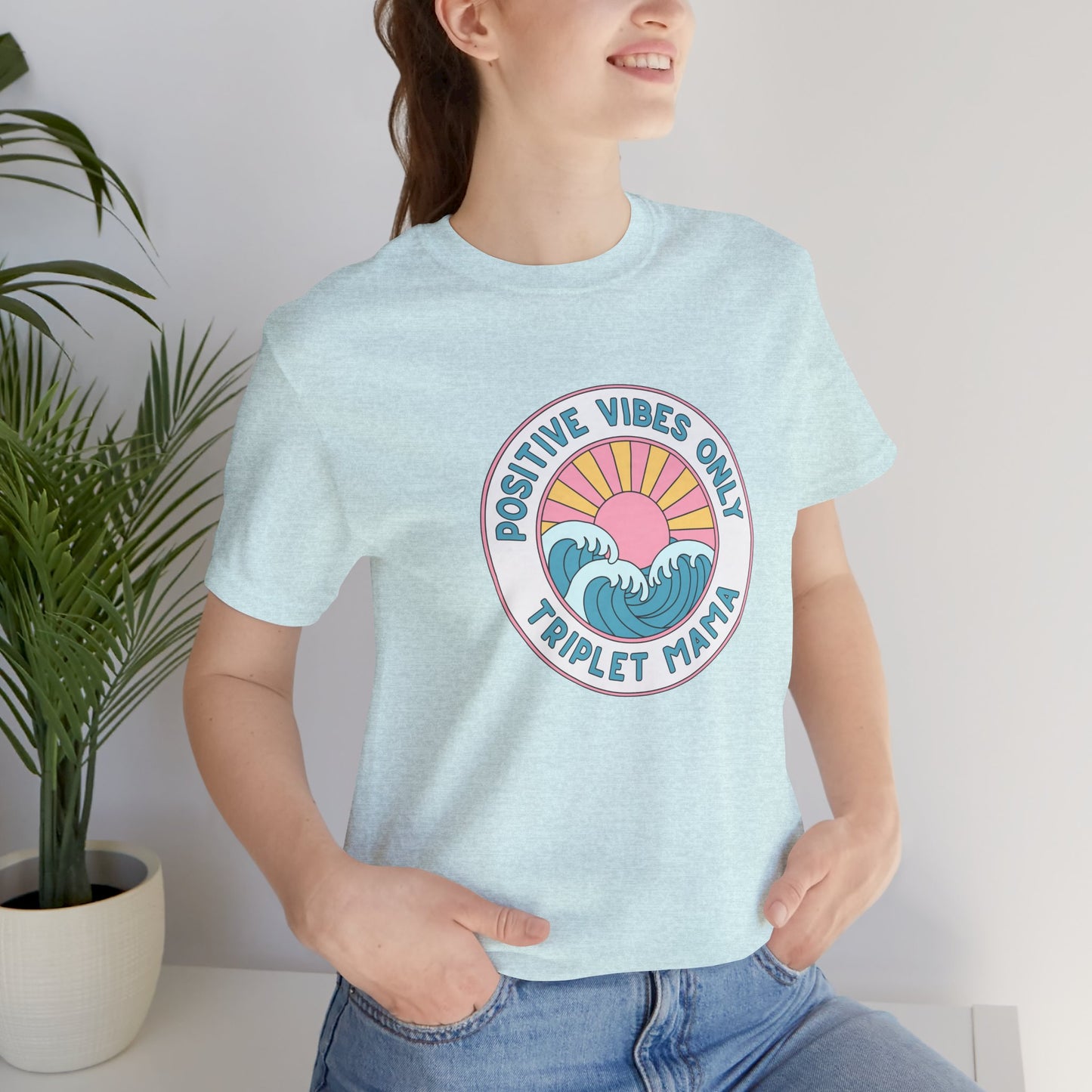 Positive Vibes Only -Triplet Mama Tee