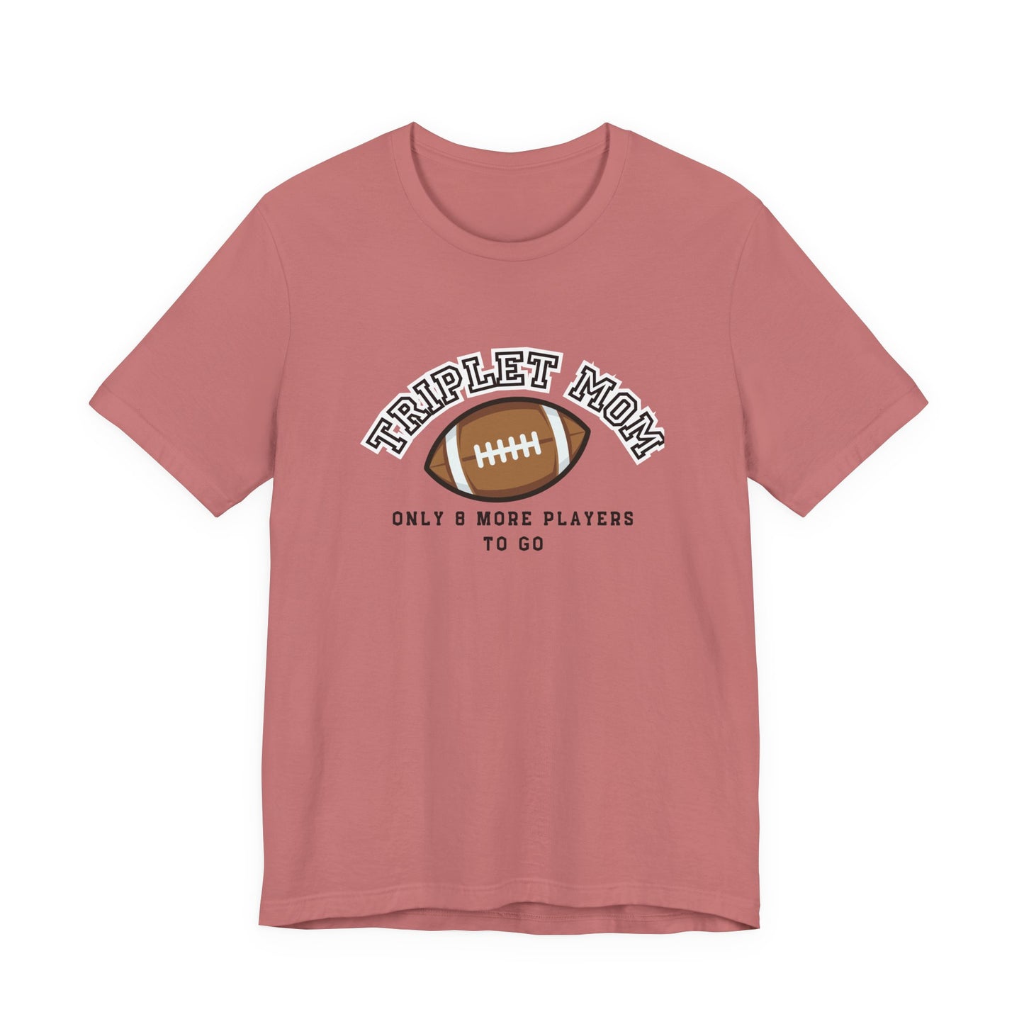 Triplet Mom Football T-Shirt "Only 8 More Players to Go" – Cute Mom & Sports Tee