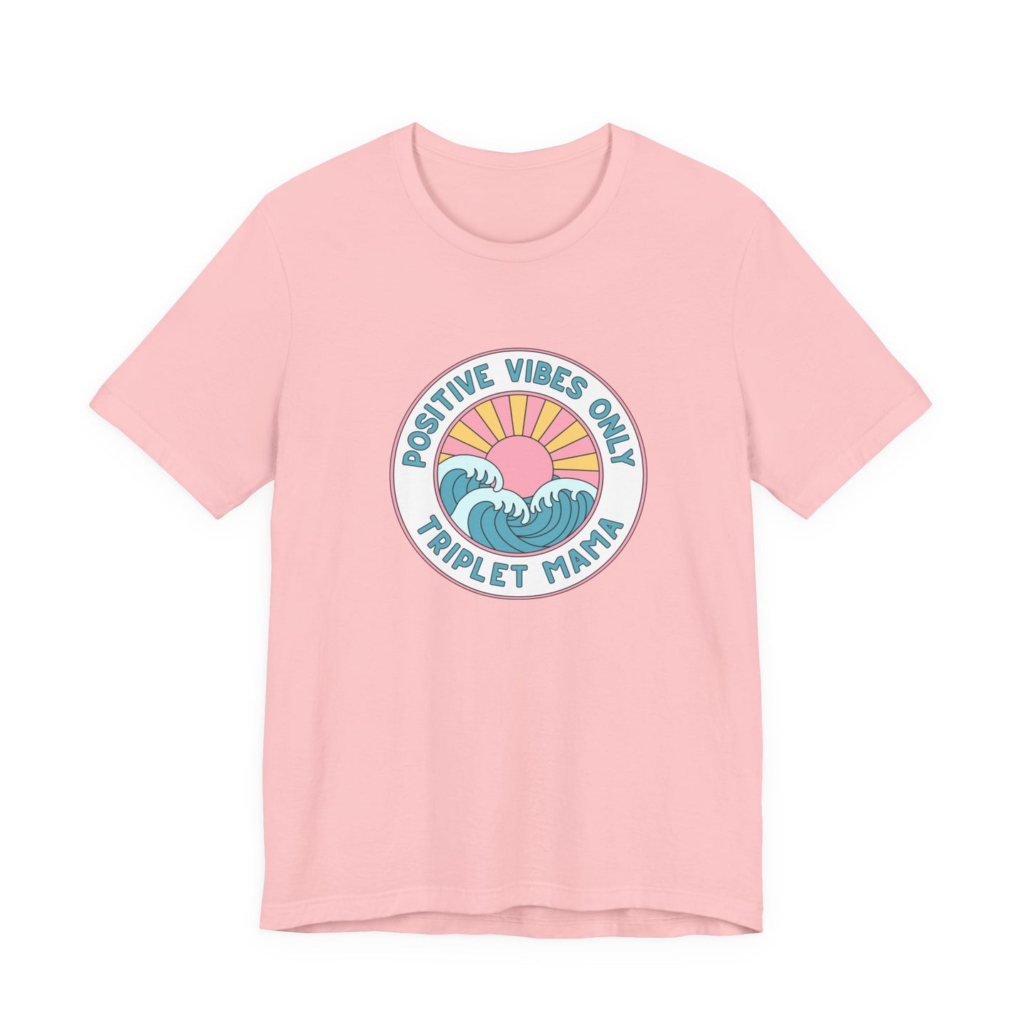 Positive Vibes Only -Triplet Mama Tee
