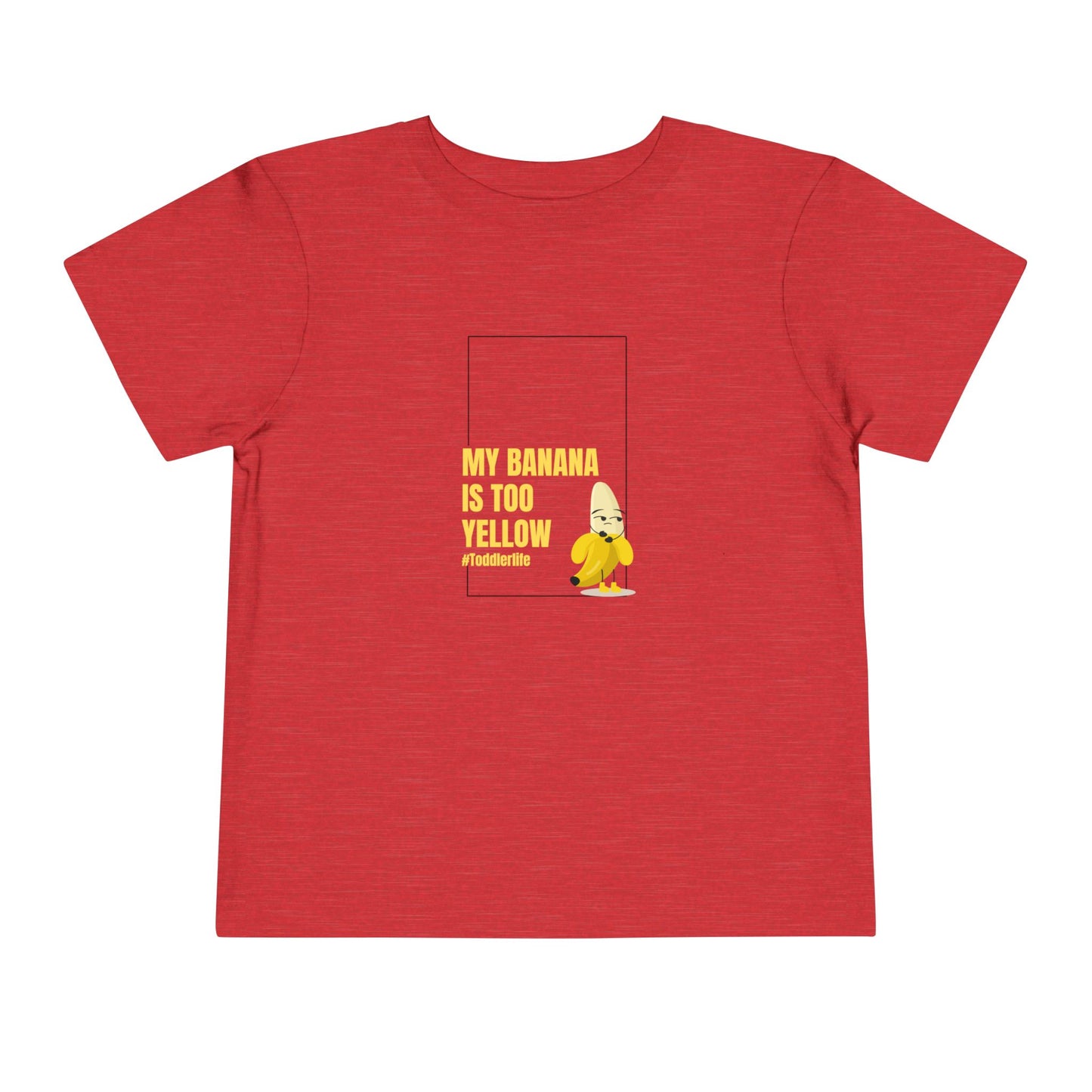 Toddler Tee — "My Banana Is Too Yellow" Cute Banana Graphic Shirt