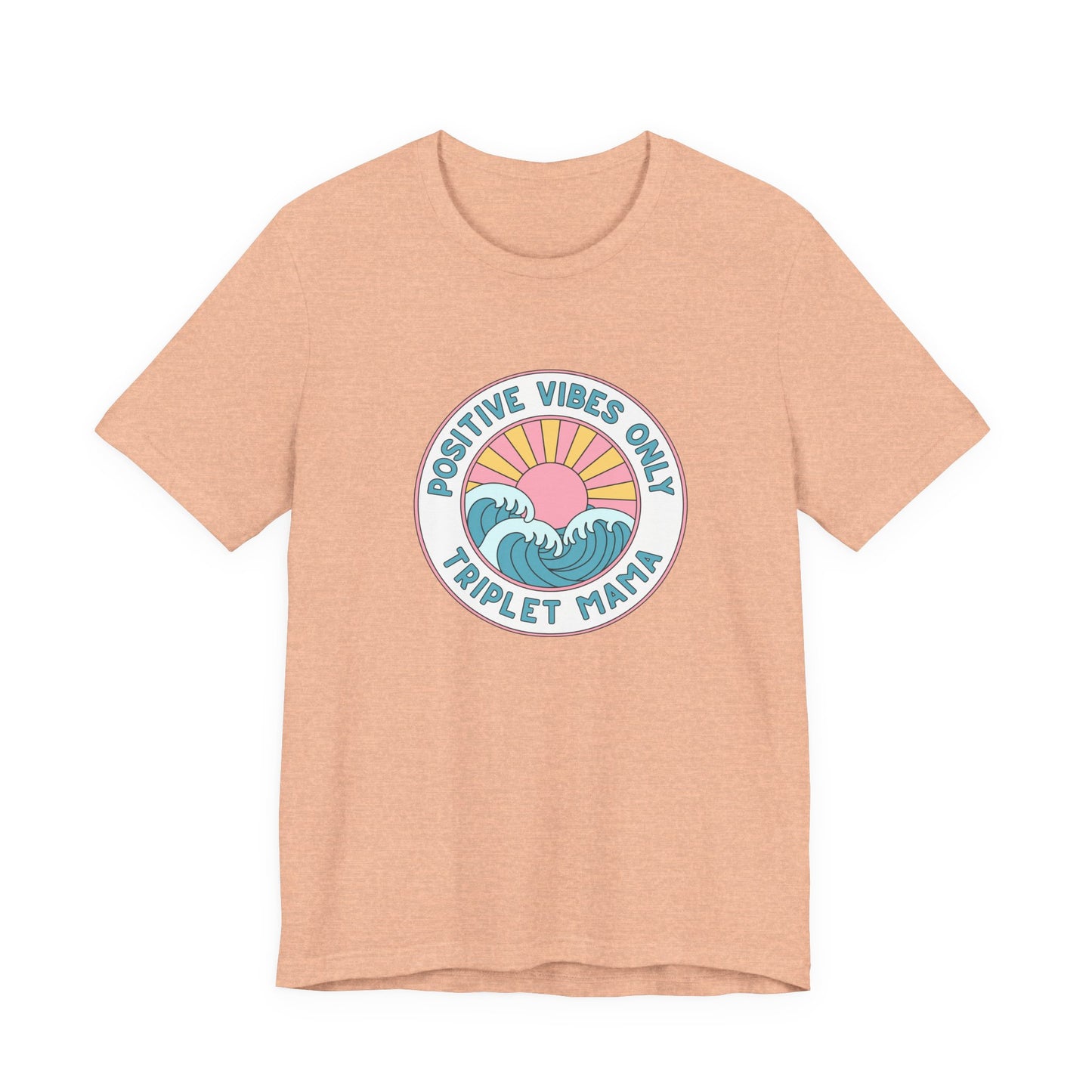 Positive Vibes Only -Triplet Mama Tee